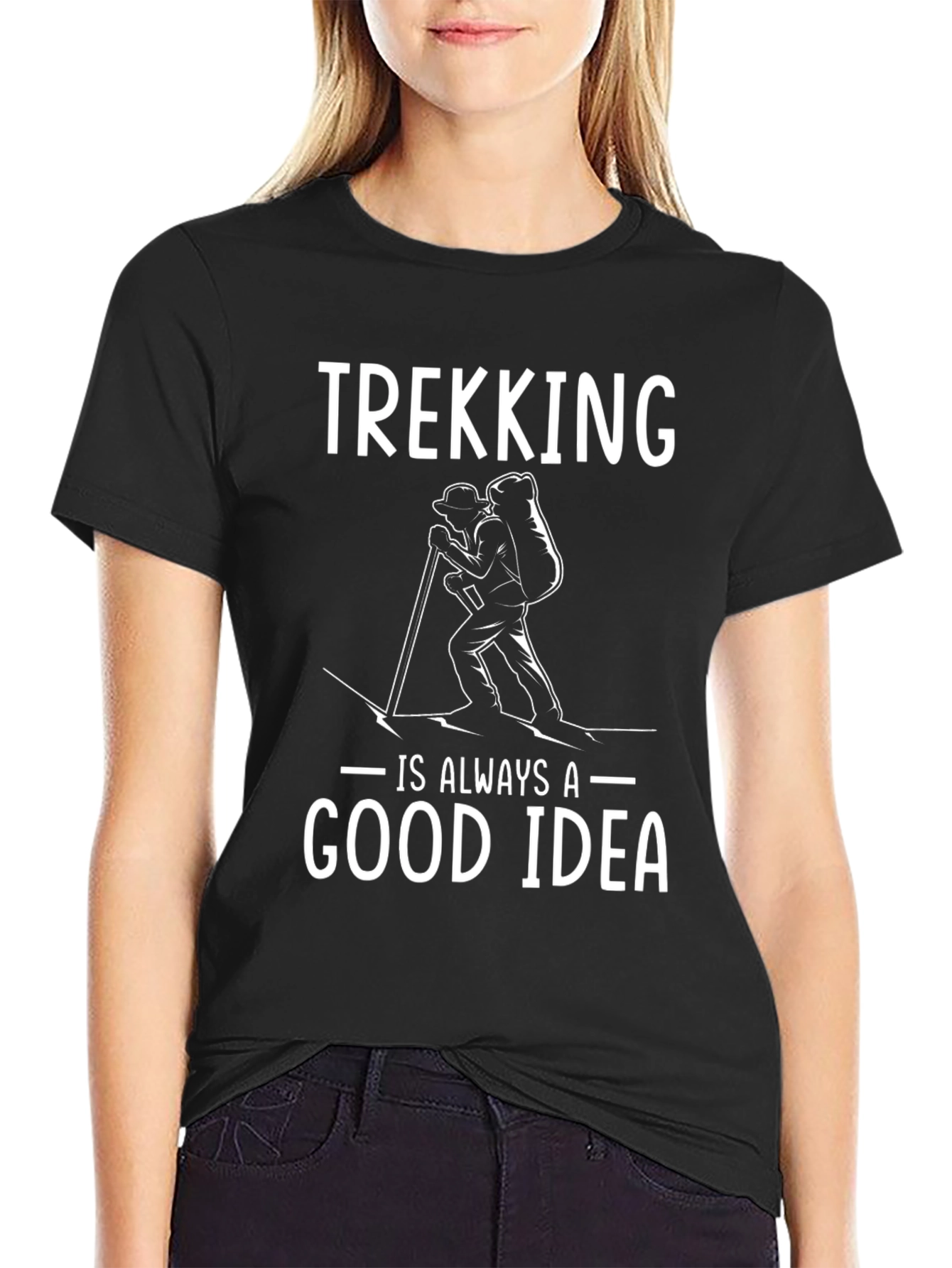 Trekking is Always a Good Idea T-Shirt