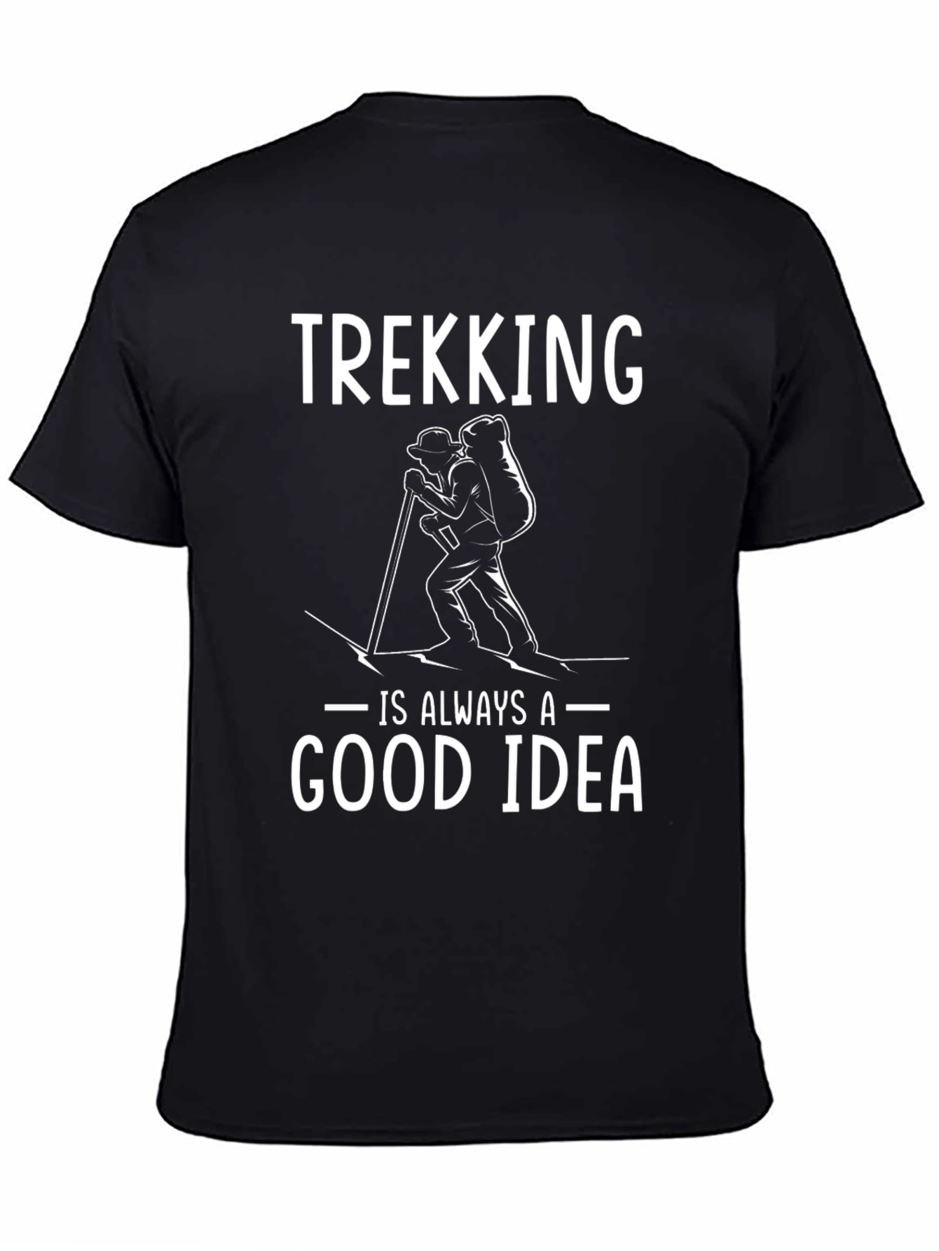 Trekking is Always a Good Idea T-Shirt