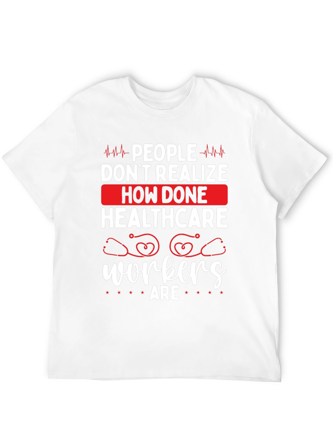 Healthcare Workers Tee - How Done Are