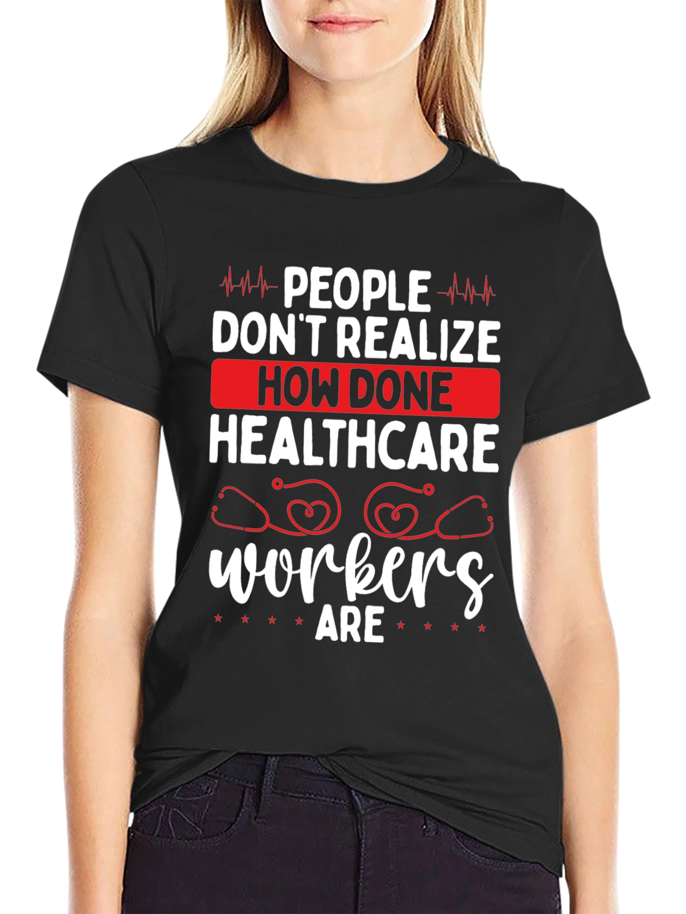 Healthcare Workers Tee - How Done Are