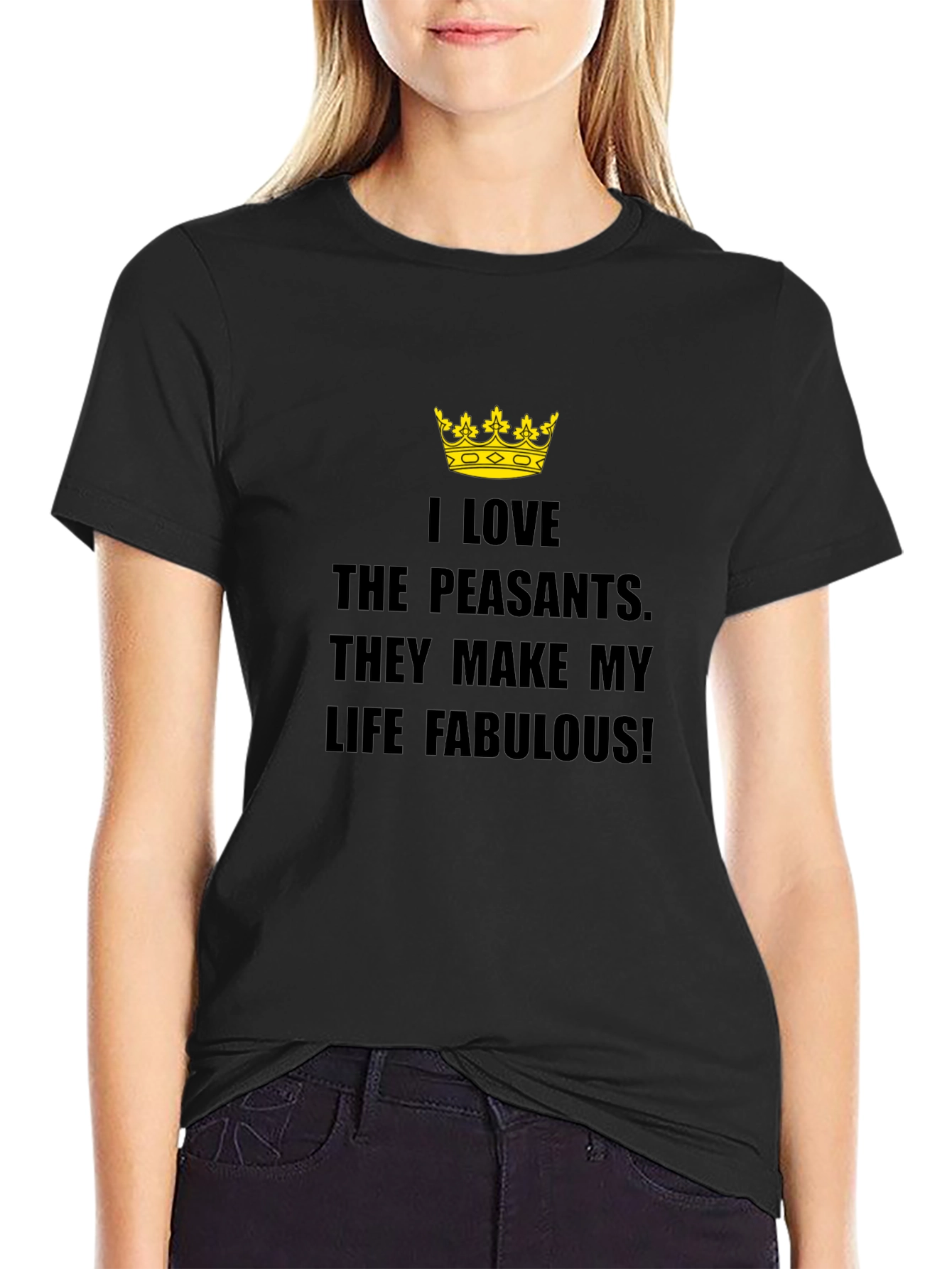 I Love The Peasants T-Shirt - Funny Sarcastic Tee