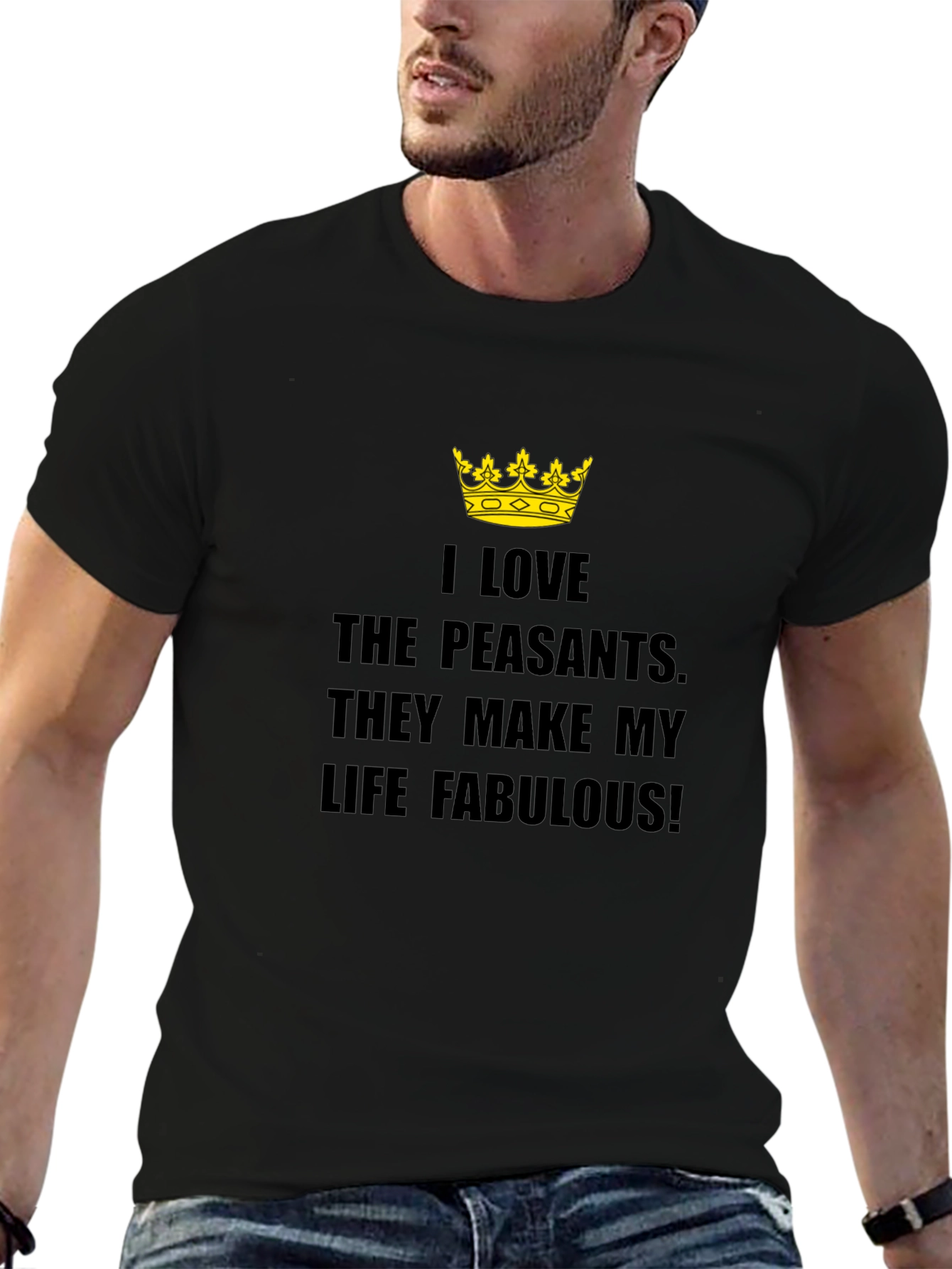 I Love The Peasants T-Shirt - Funny Sarcastic Tee