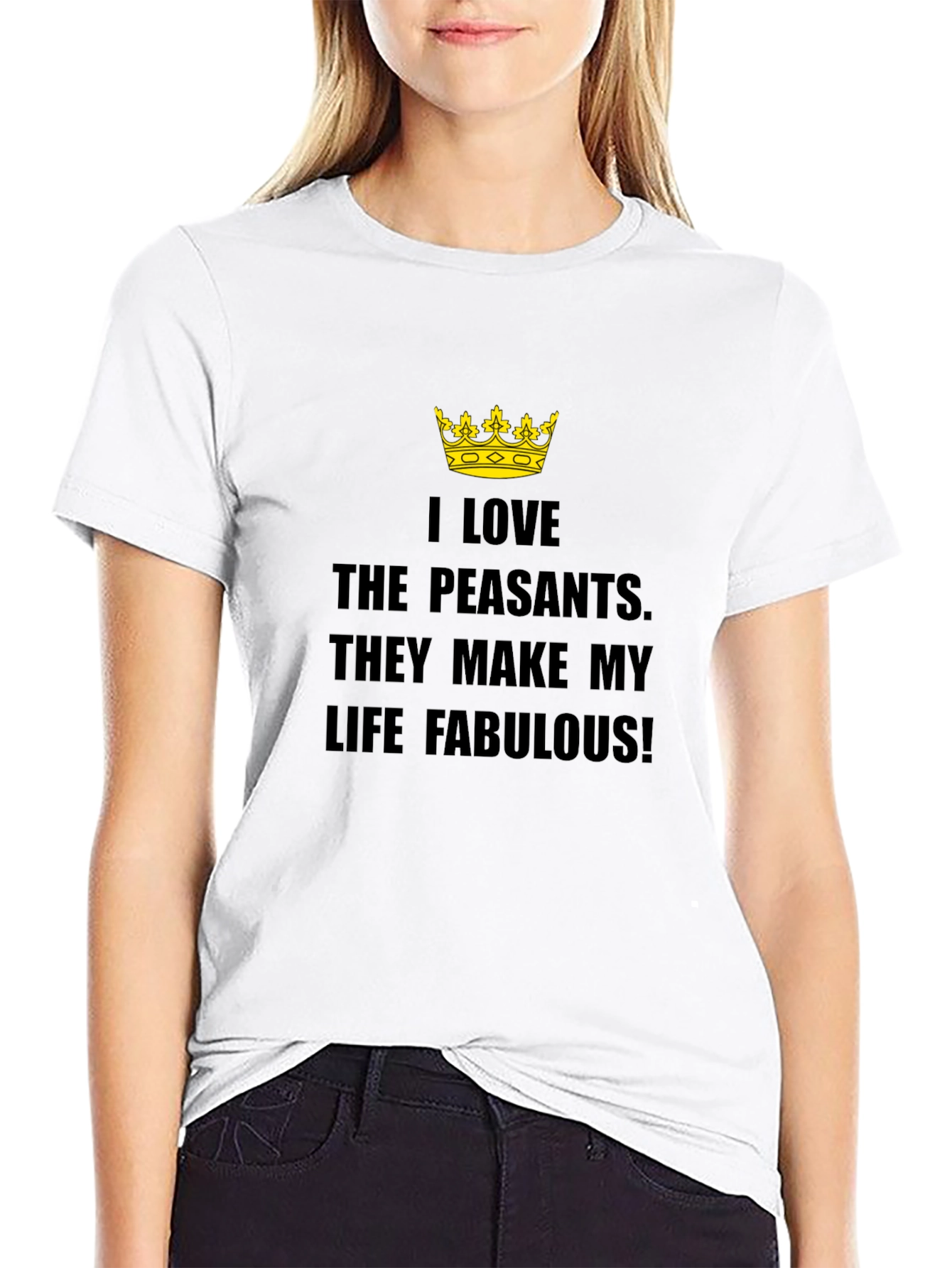 I Love The Peasants T-Shirt - Funny Sarcastic Tee