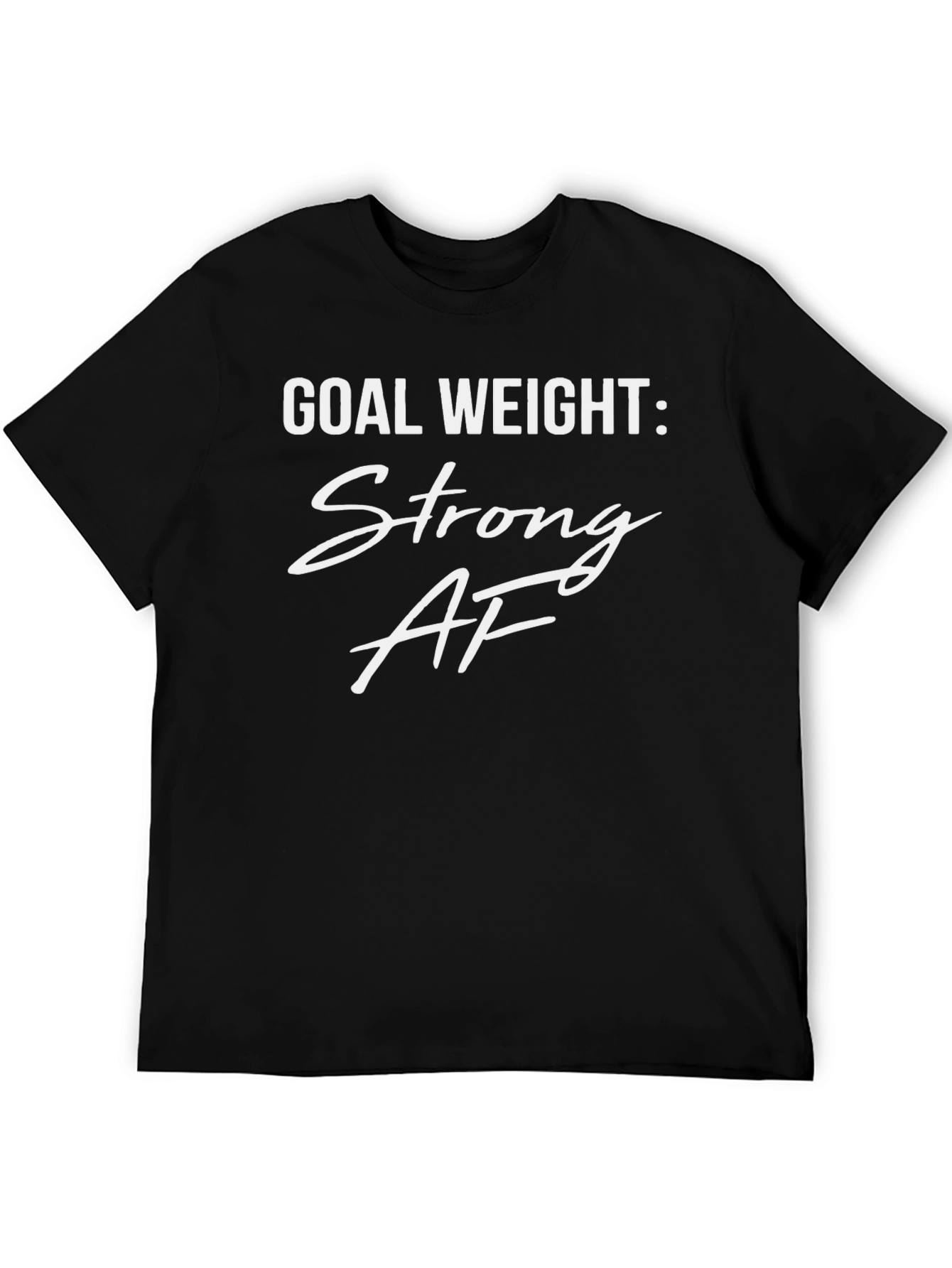 Goal Weight: Strong AF Graphic Tee