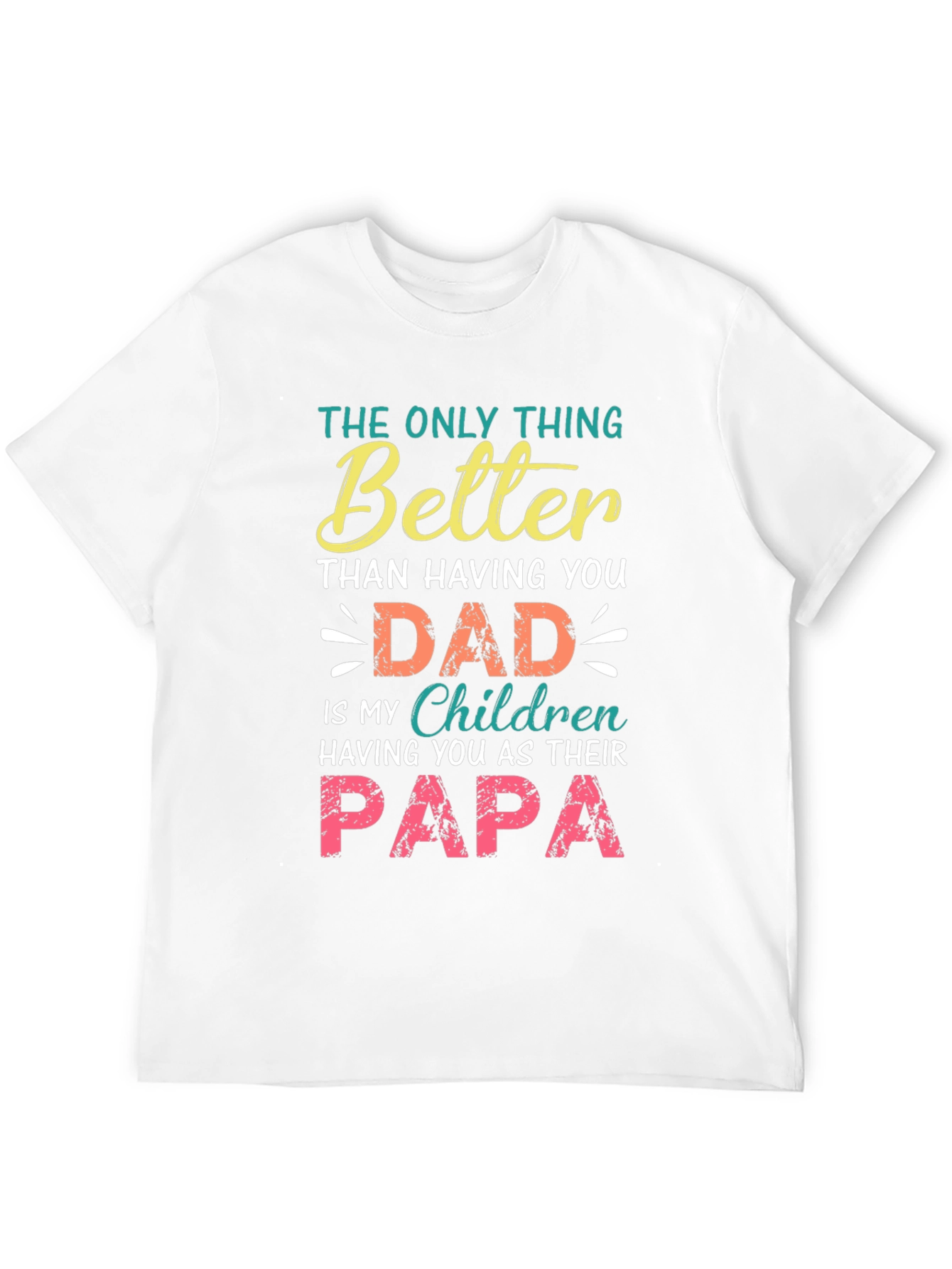 Dad/Papa T-Shirt - The Only Thing Better Graphic Tee