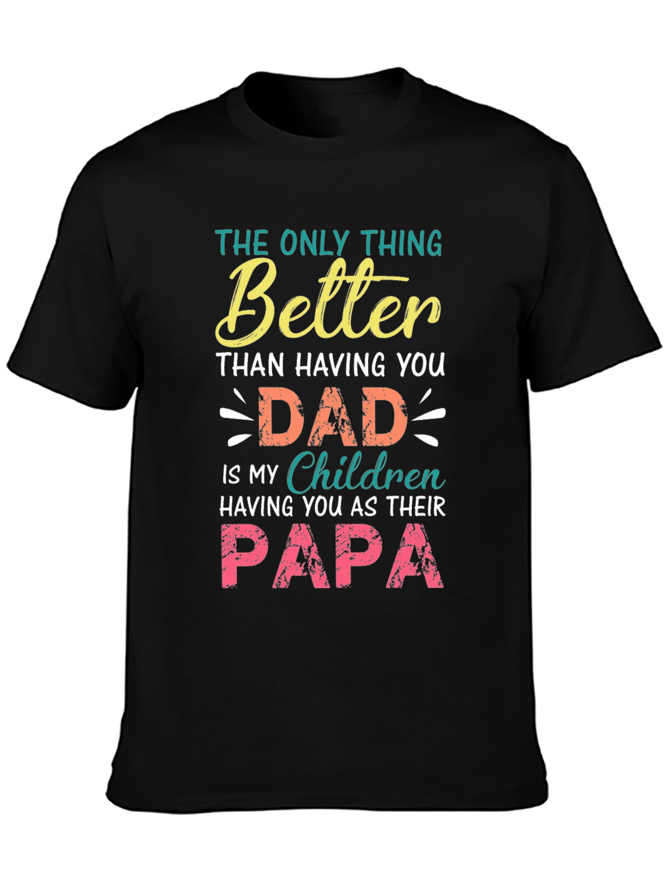 Dad/Papa T-Shirt - The Only Thing Better Graphic Tee