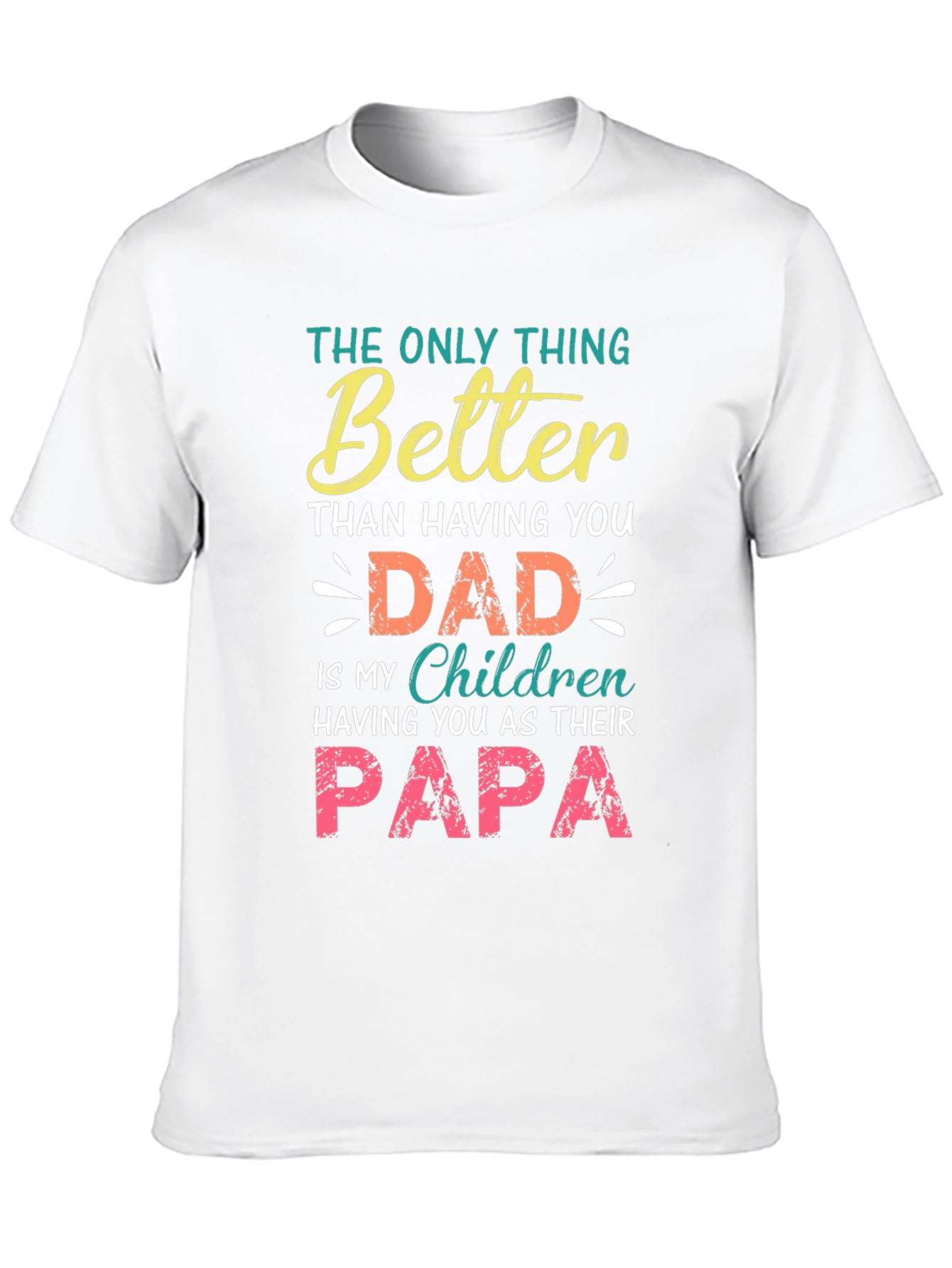Dad/Papa T-Shirt - The Only Thing Better Graphic Tee