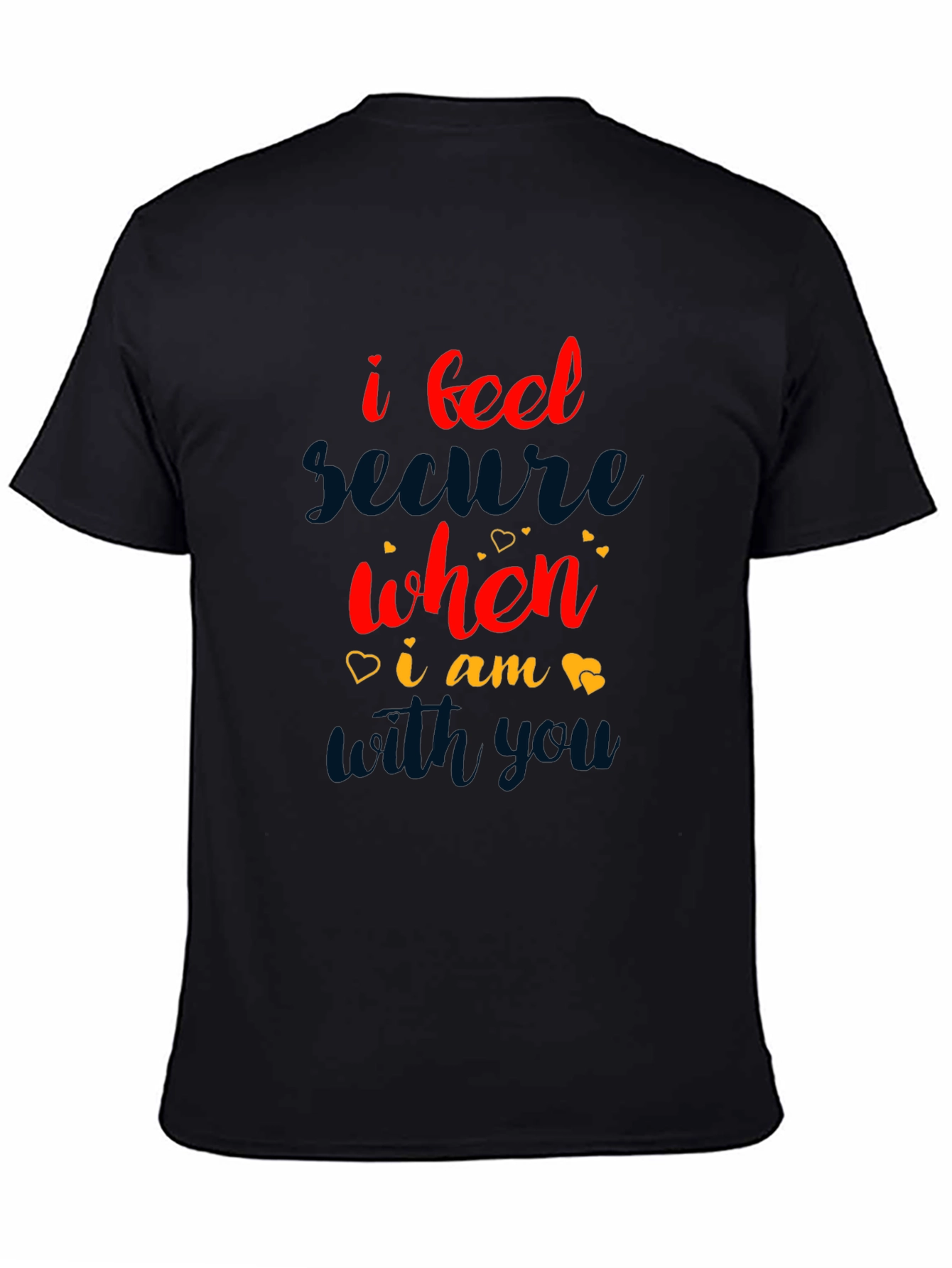I Feel Secure When I Am With You T-Shirt