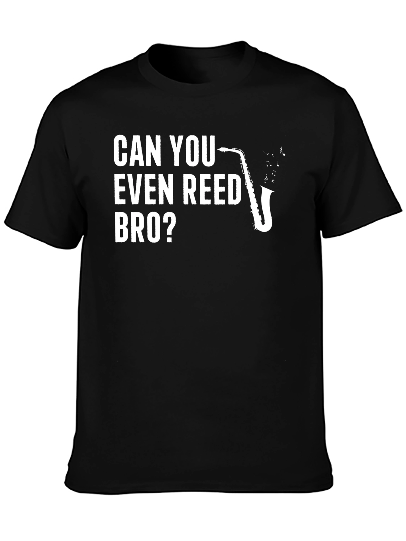 Can You Even Reed Bro? Saxophone T-Shirt