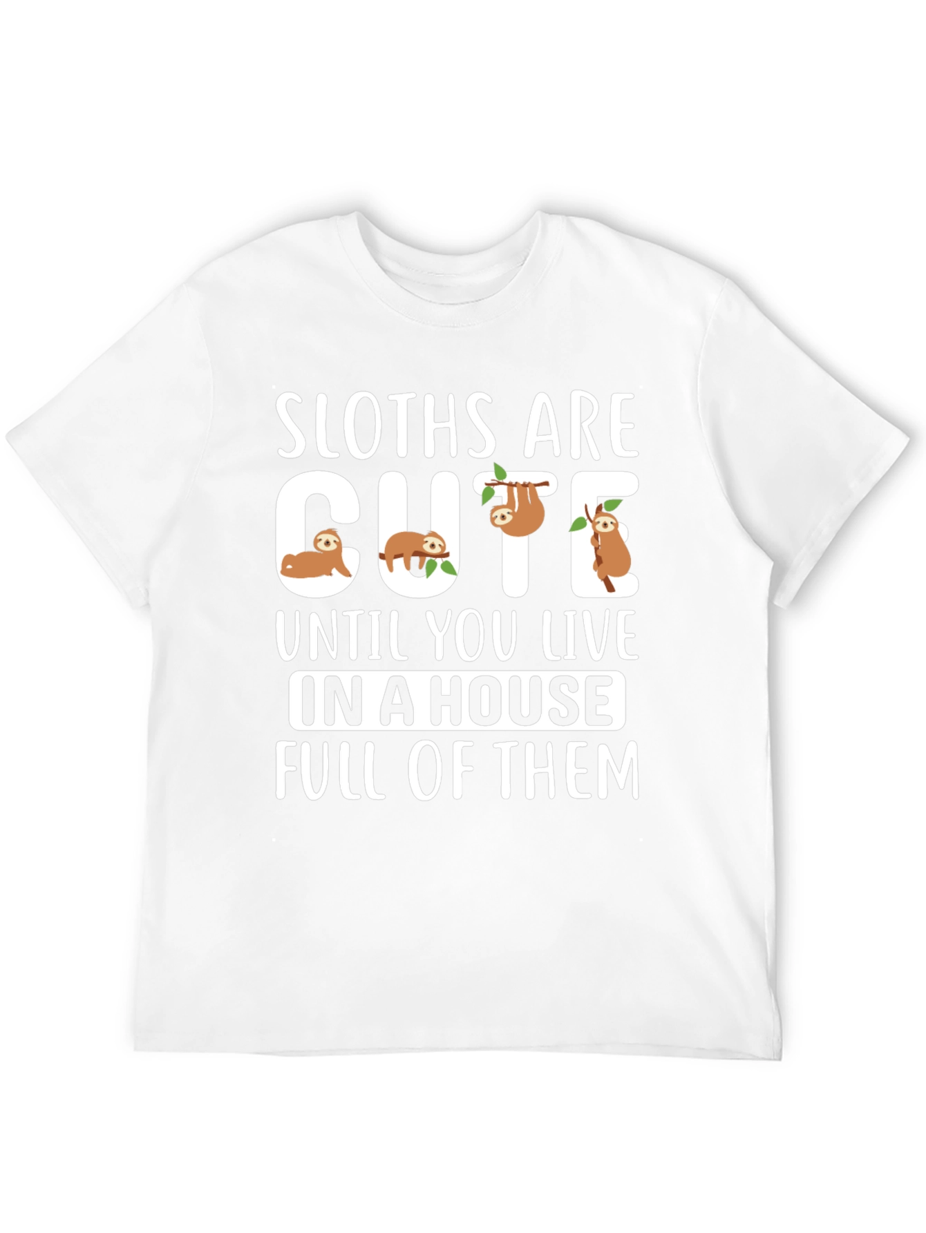 Sloth T-Shirt - Cute Sloths Are Cute Design