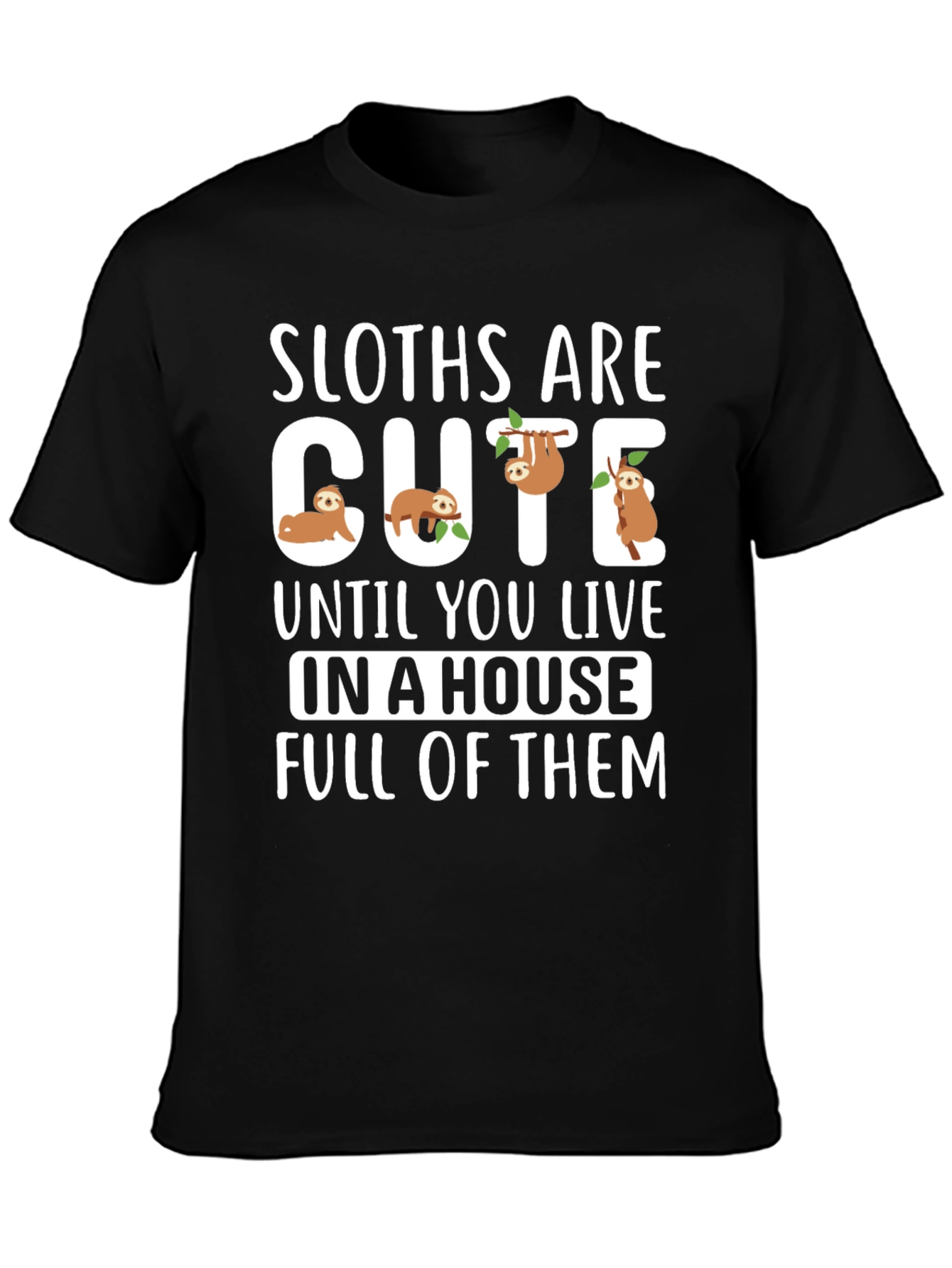 Sloth T-Shirt - Cute Sloths Are Cute Design