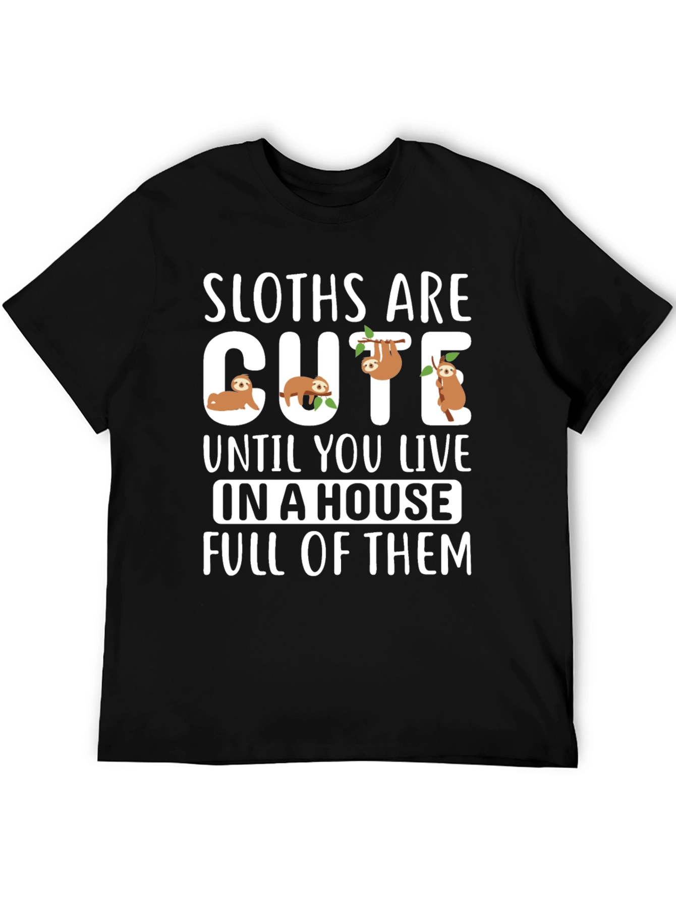 Sloth T-Shirt - Cute Sloths Are Cute Design