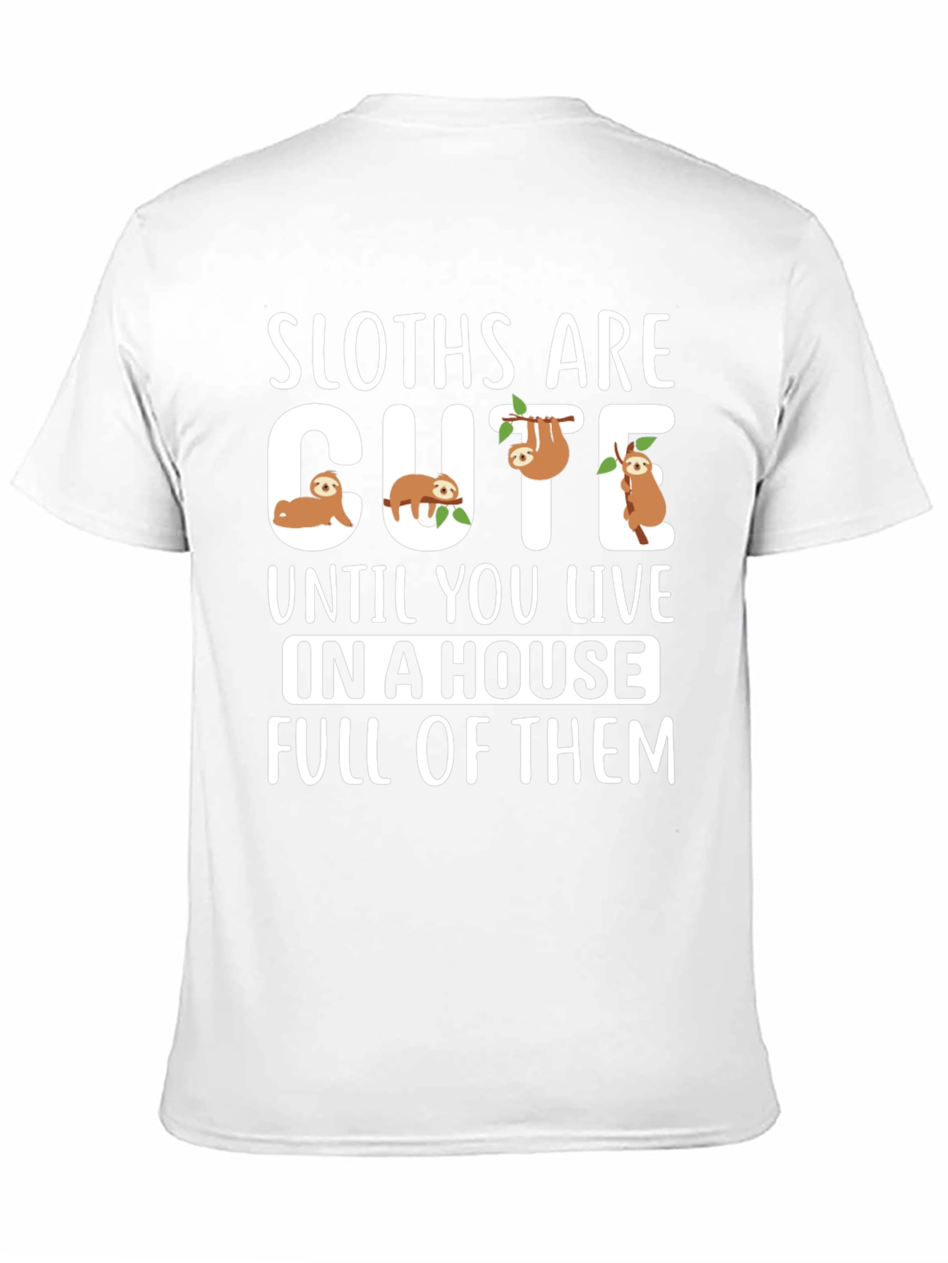Sloth T-Shirt - Cute Sloths Are Cute Design