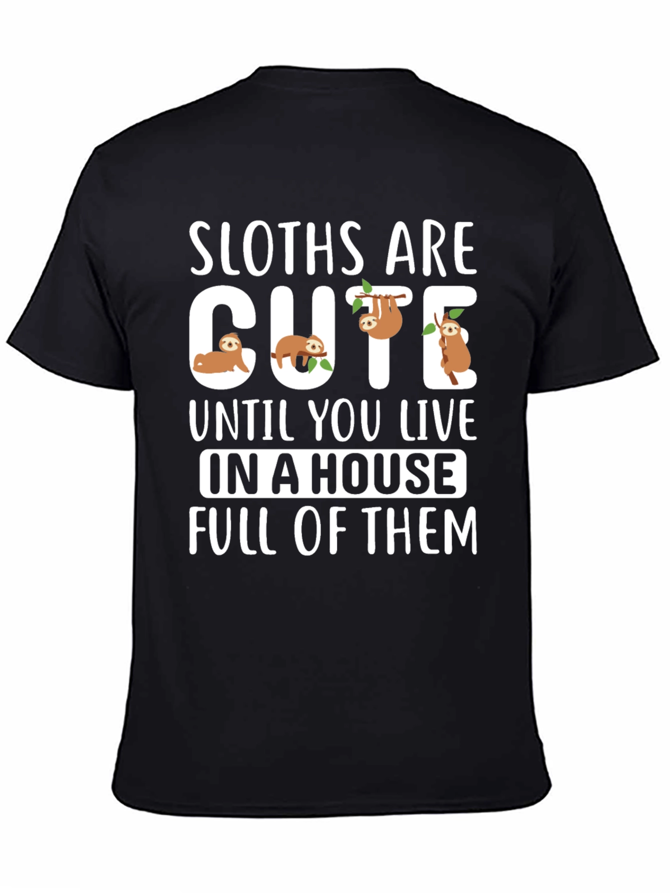 Sloth T-Shirt - Cute Sloths Are Cute Design