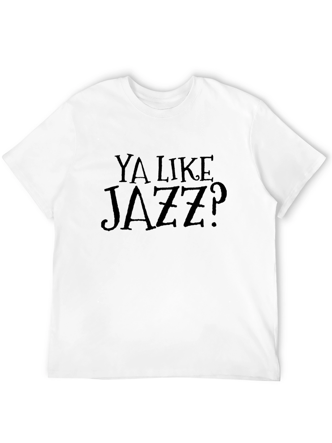 Ya Like Jazz? Graphic T-Shirt