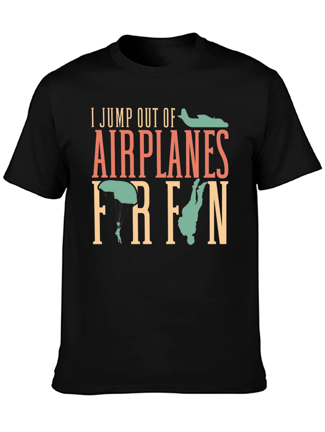 I Jump Out Of Airplanes T-Shirt