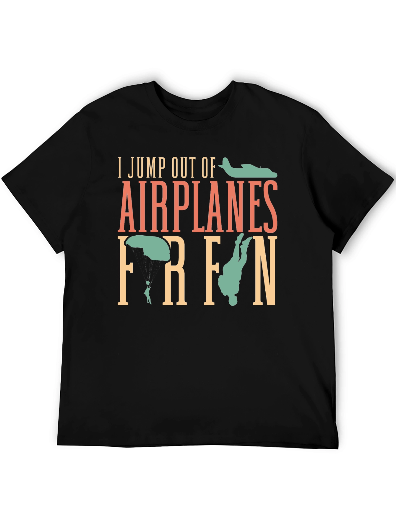I Jump Out Of Airplanes T-Shirt