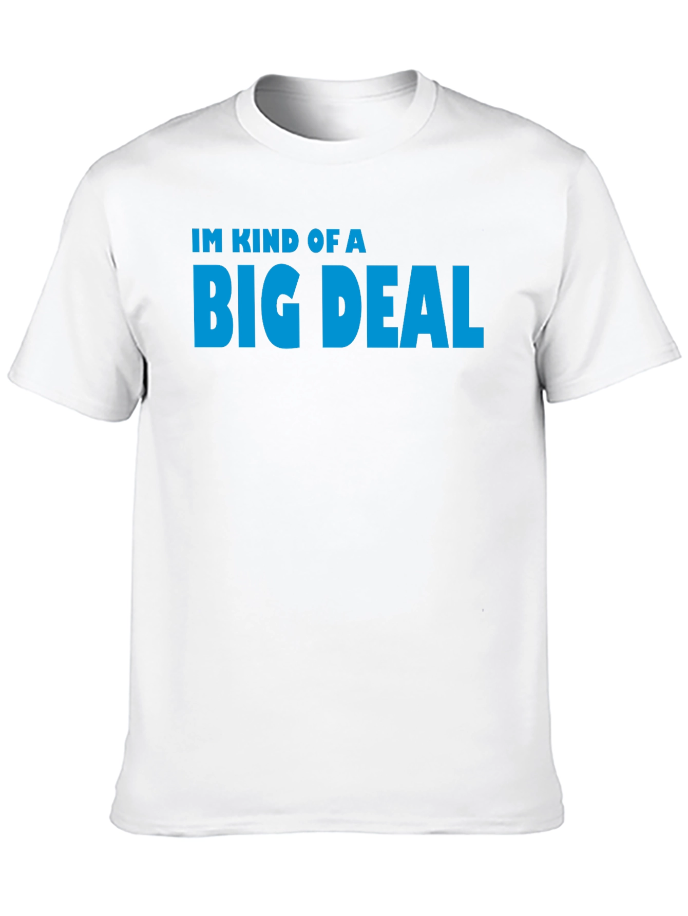 Im Kind of a Big Deal T-Shirt