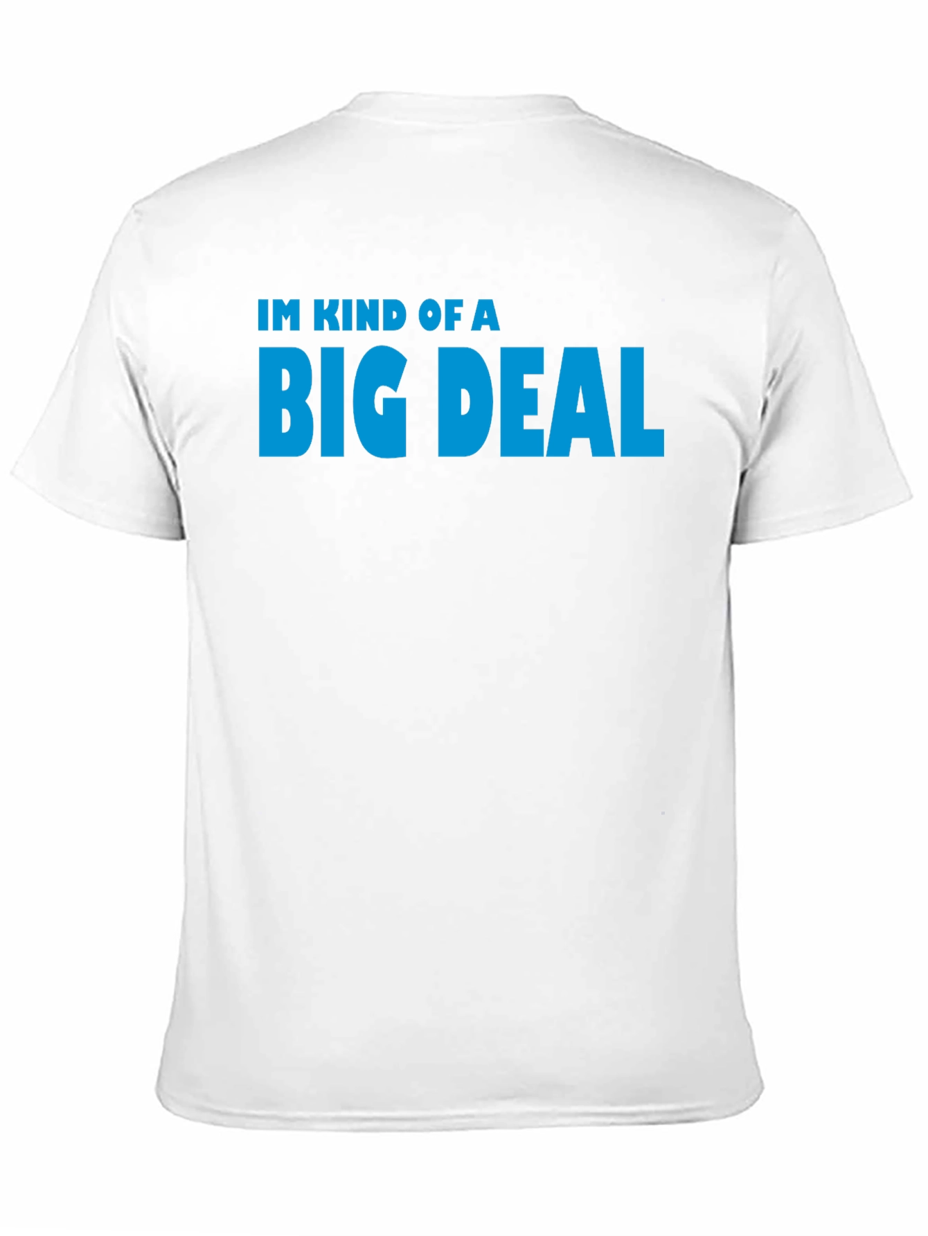 Im Kind of a Big Deal T-Shirt