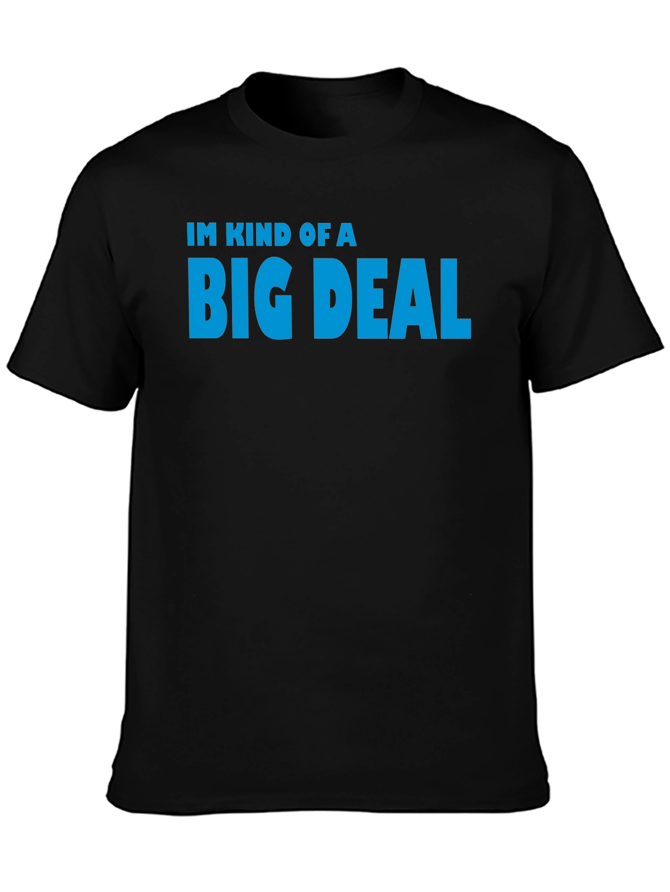 Im Kind of a Big Deal T-Shirt