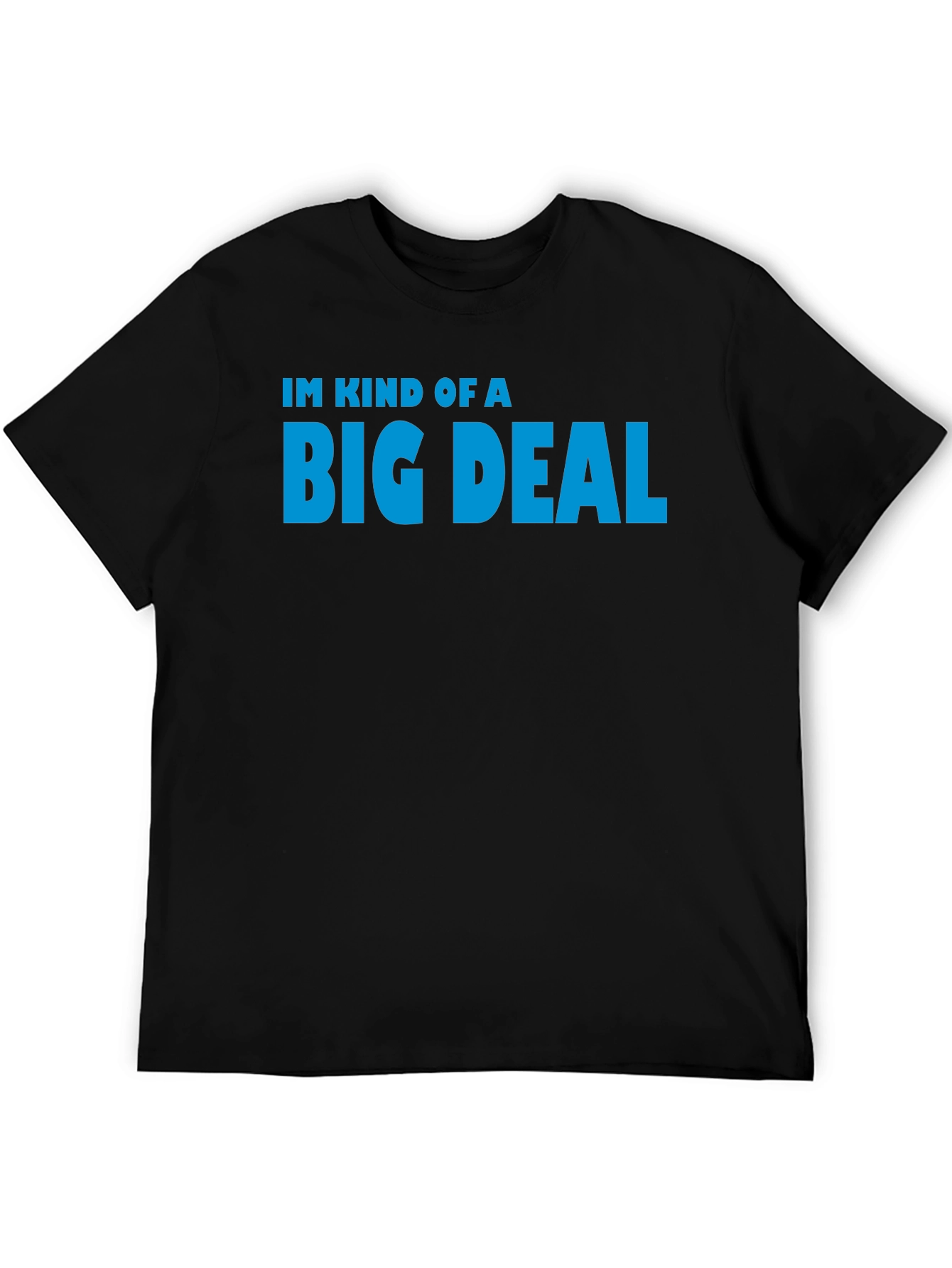 Im Kind of a Big Deal T-Shirt
