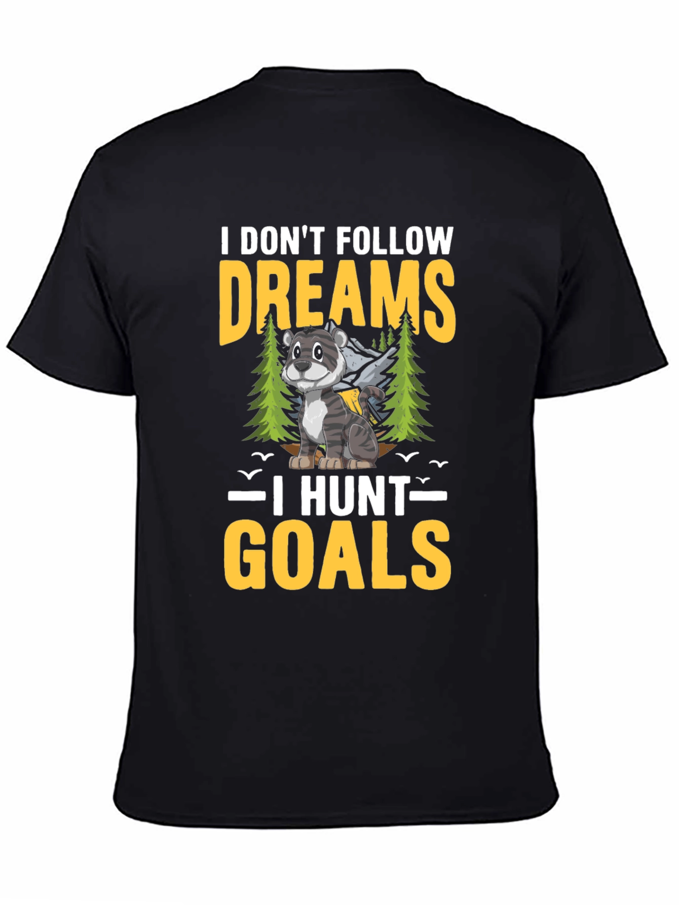 I Dont Follow Dreams I Hunt Goals T-Shirt
