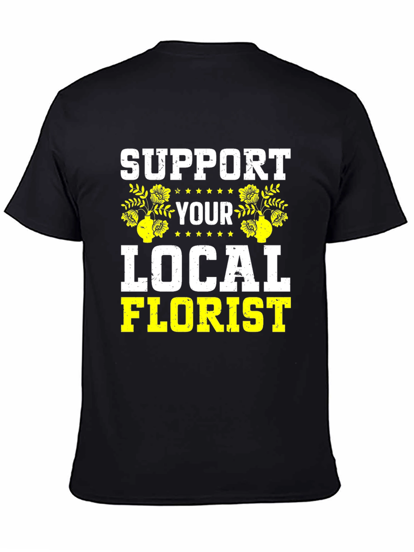Support Your Local Florist Black T-Shirt