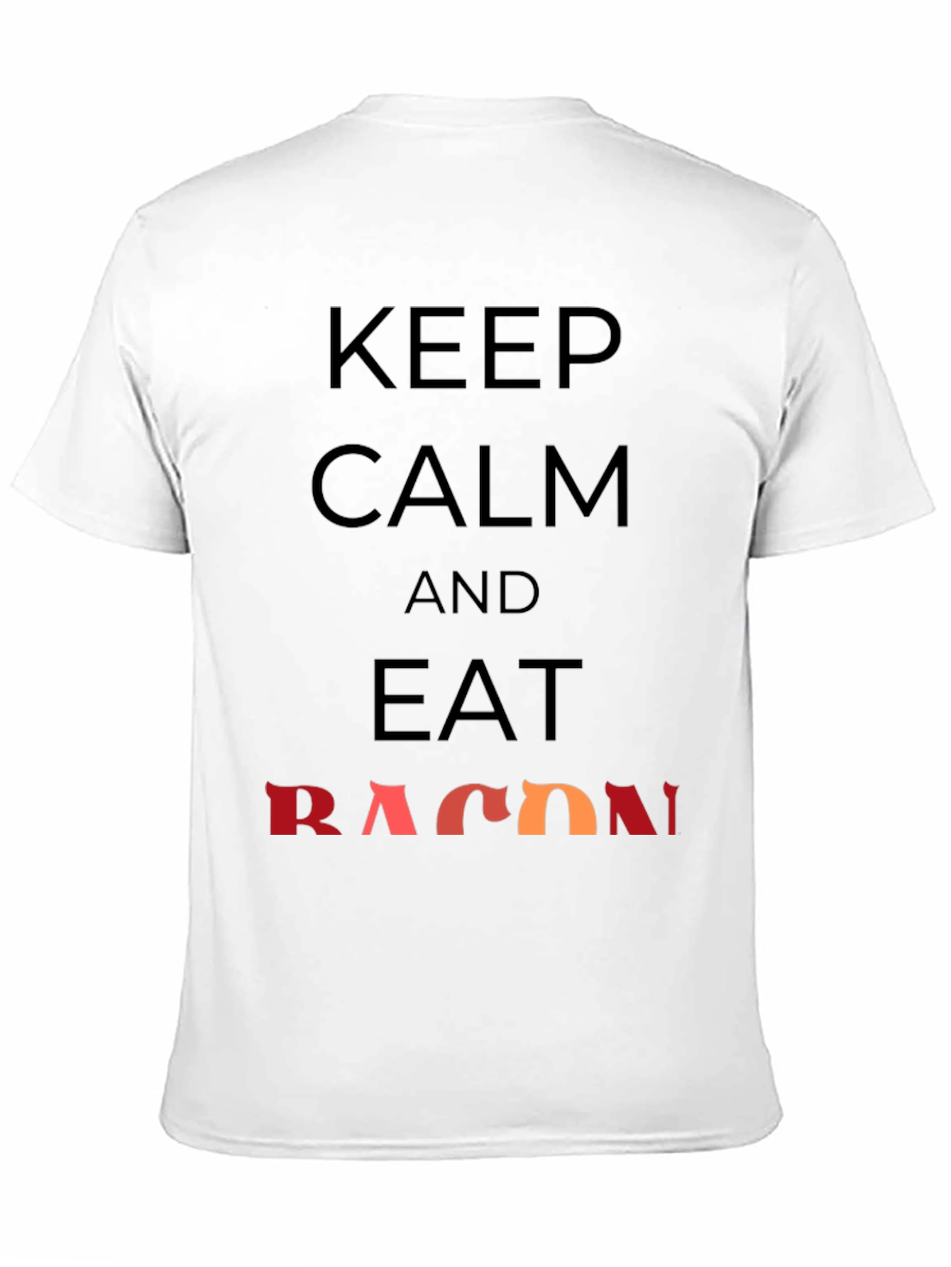 Keep Calm and Eat Bacon Graphic T-Shirt