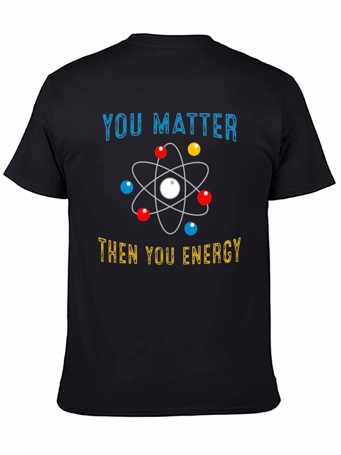 You Matter Then Energy Black T-Shirt