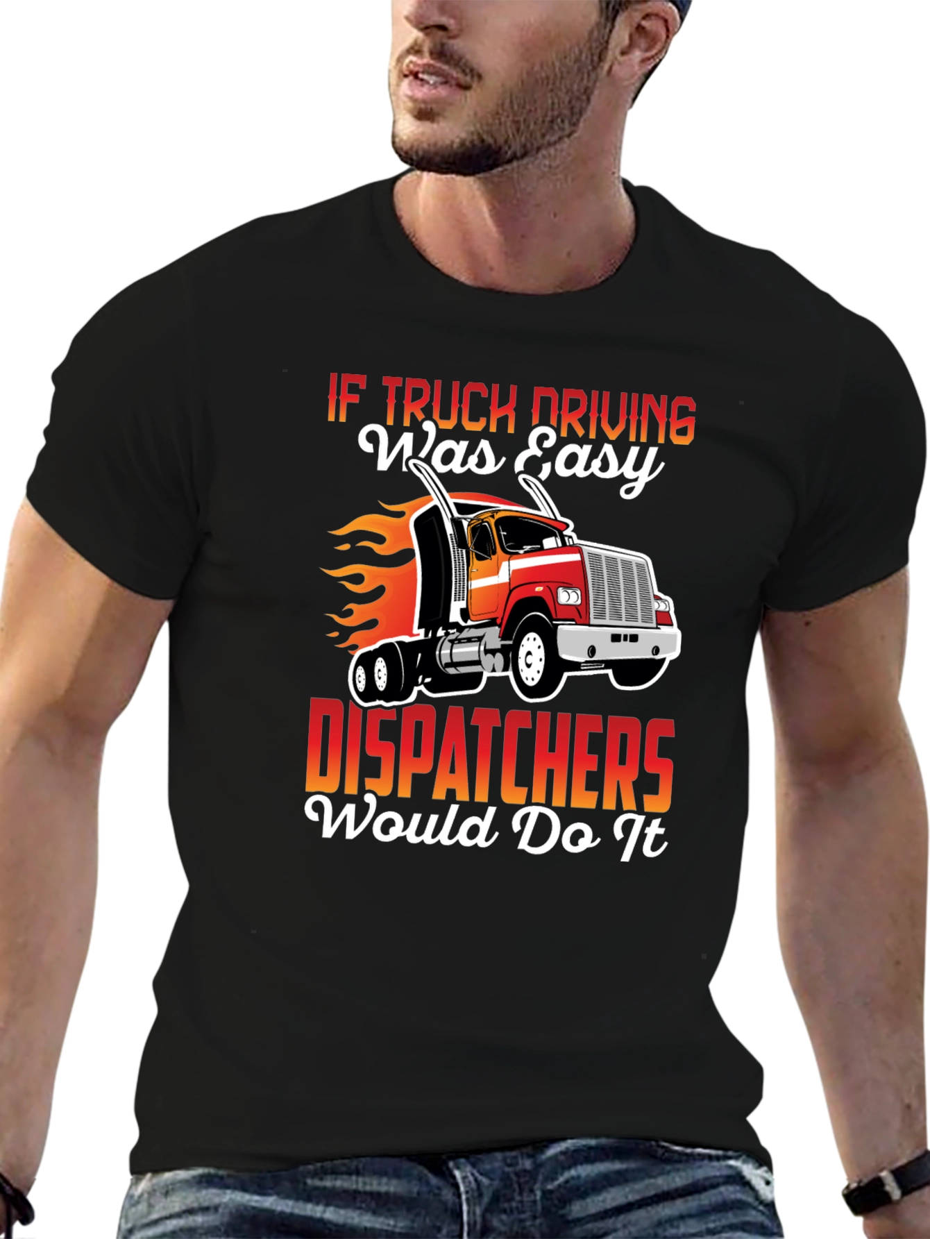 Truck Driver T-Shirt: If Trucking Was Easy...