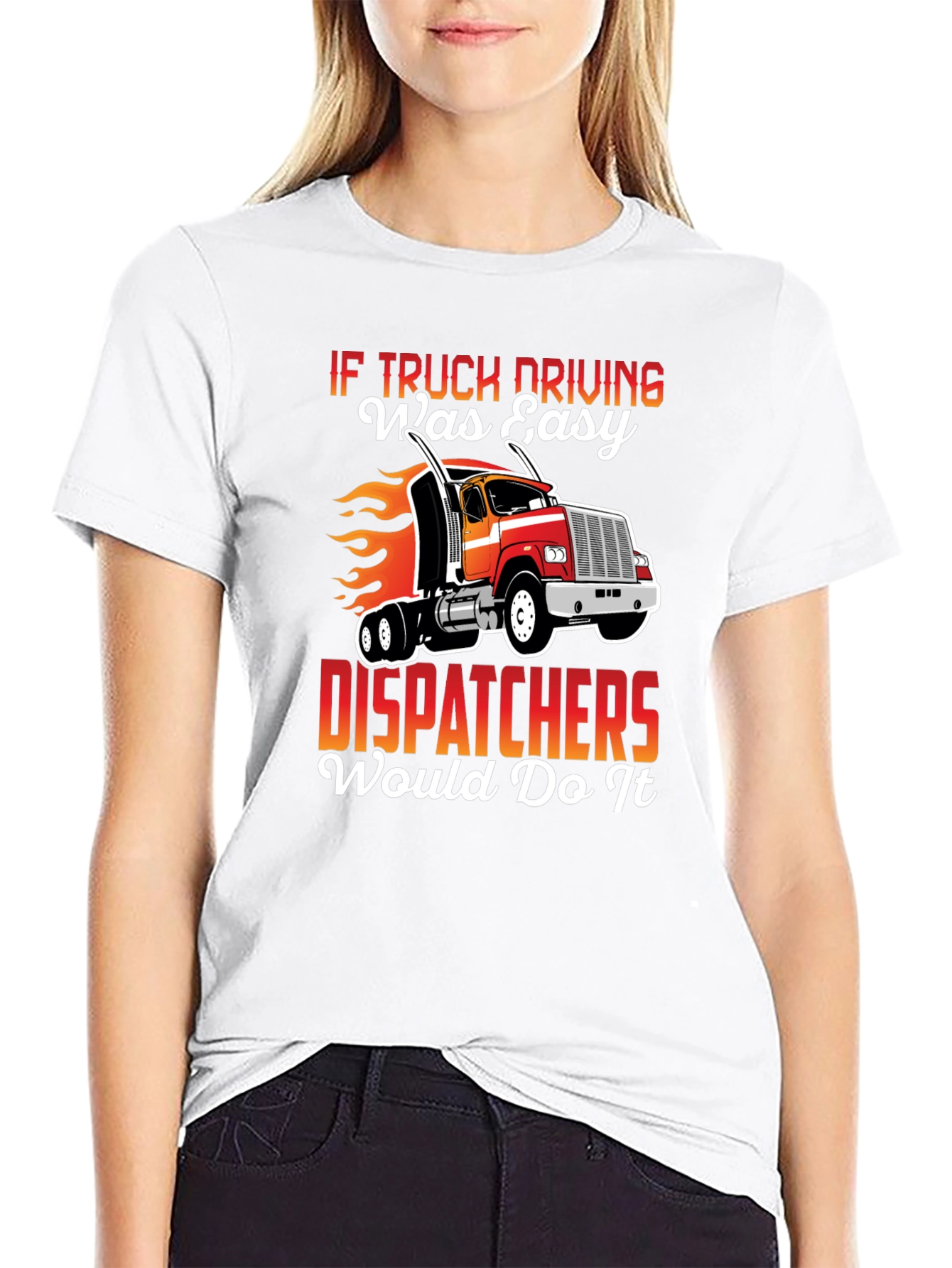 Truck Driver T-Shirt: If Trucking Was Easy...