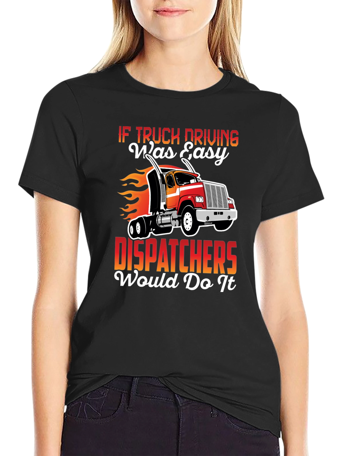 Truck Driver T-Shirt: If Trucking Was Easy...
