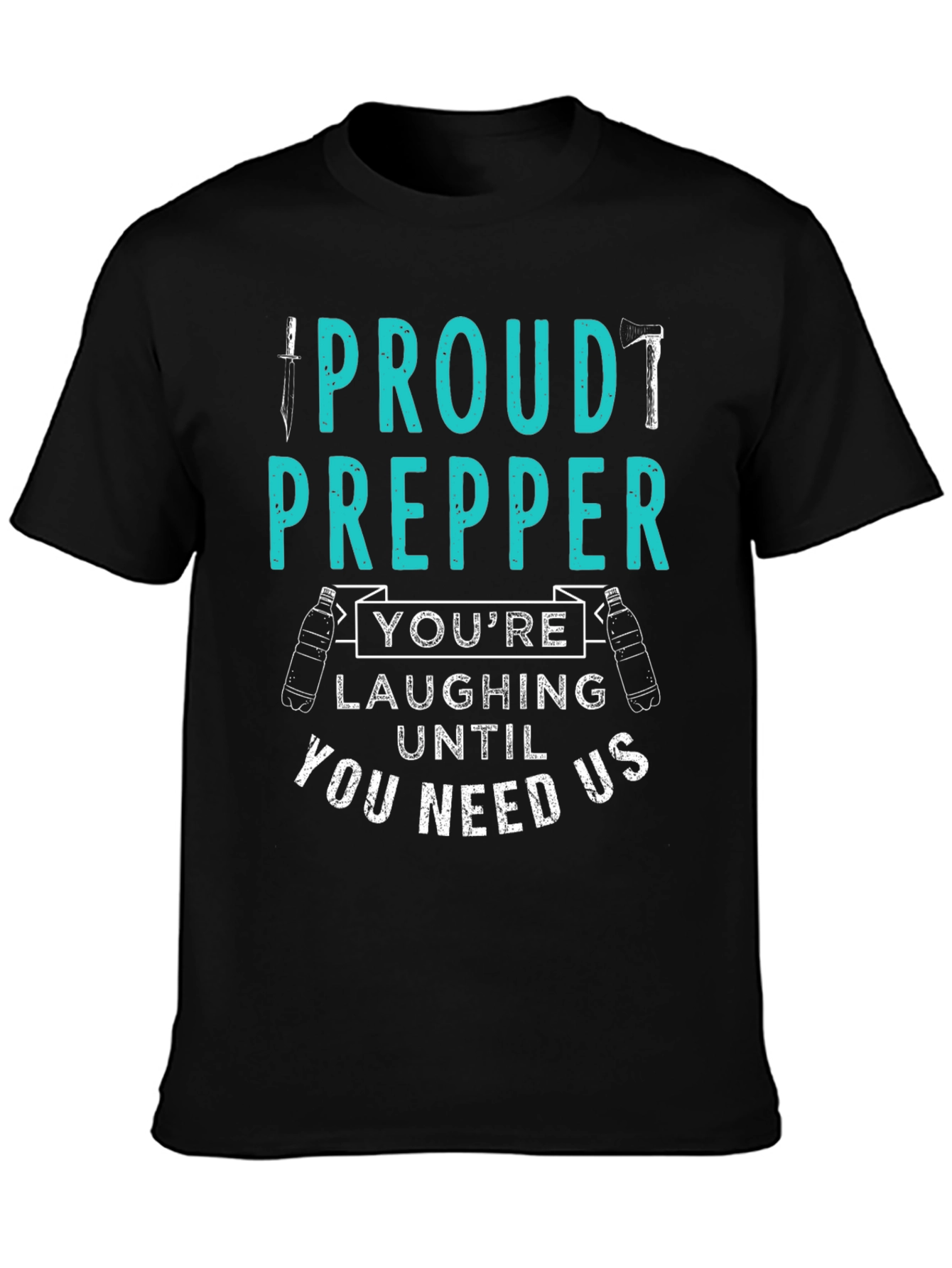 Proud Prepper T-Shirt - Youll Need Us!