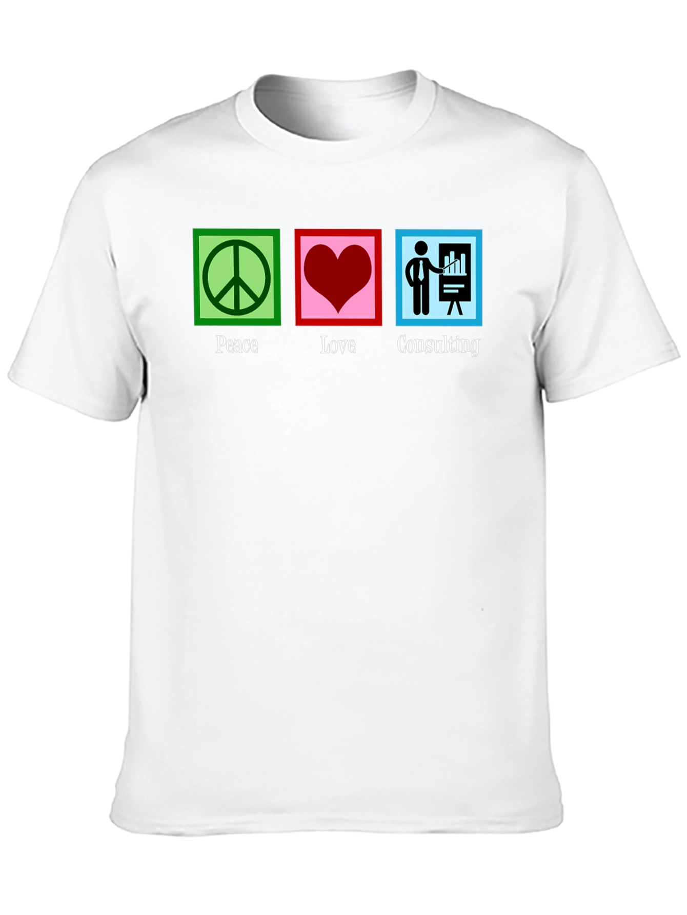 Peace Love Consulting T-Shirt