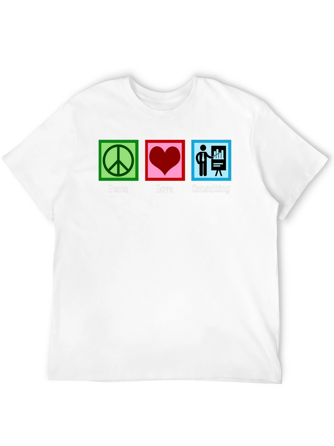 Peace Love Consulting T-Shirt