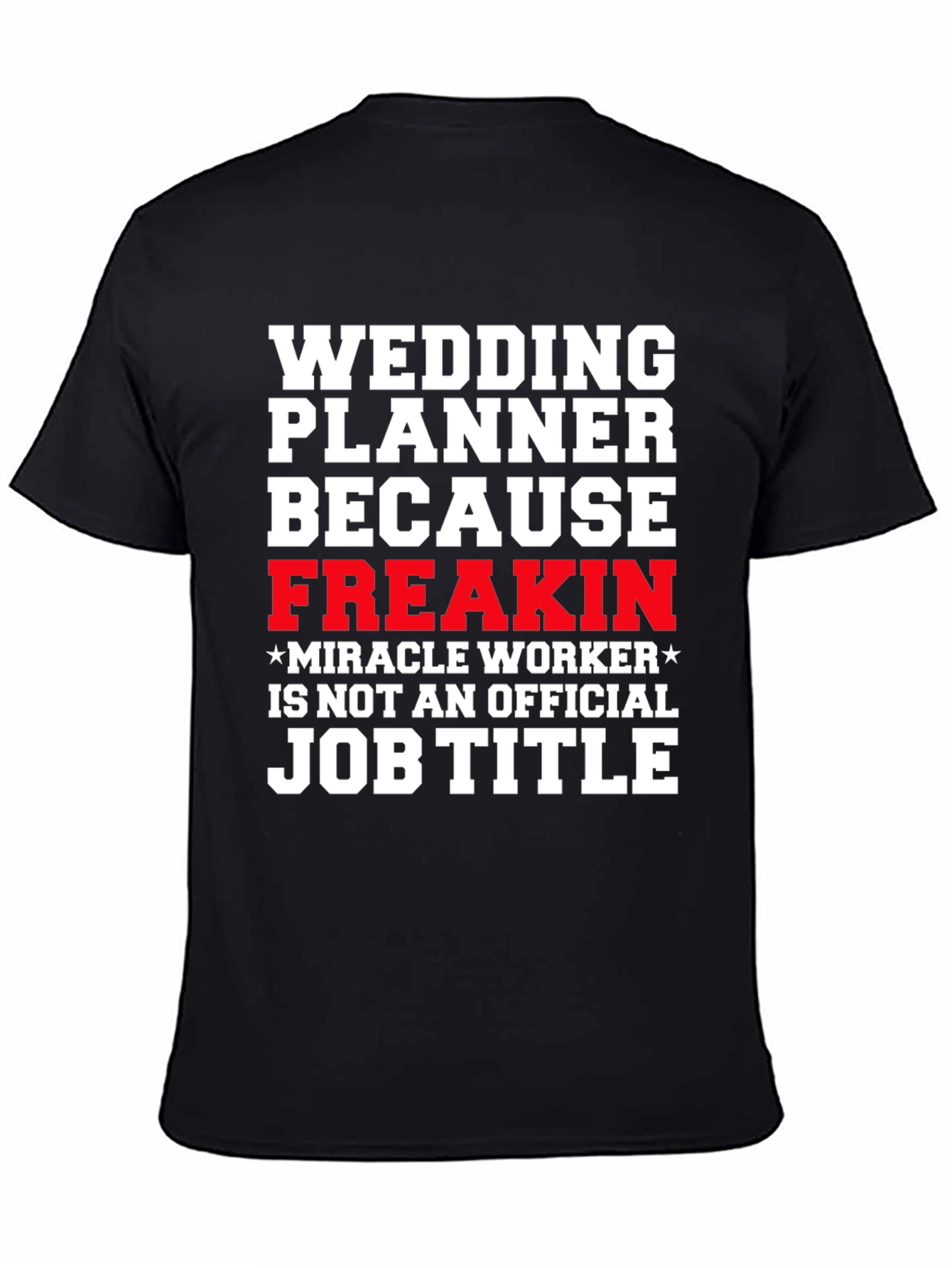 Wedding Planner Freakin Miracle Worker T-Shirt