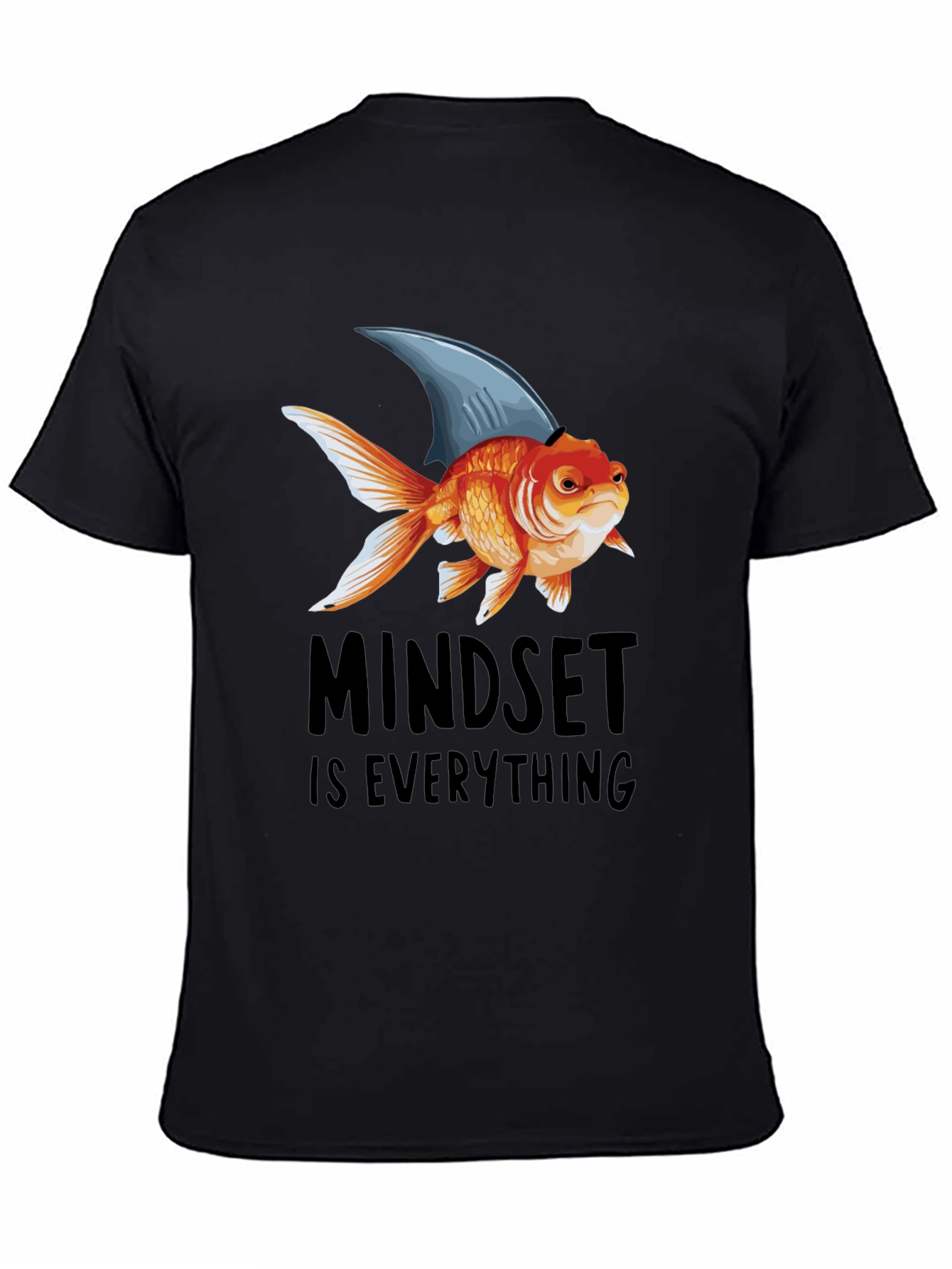 Mindset is Everything T-Shirt: Goldfish with Shark Fin