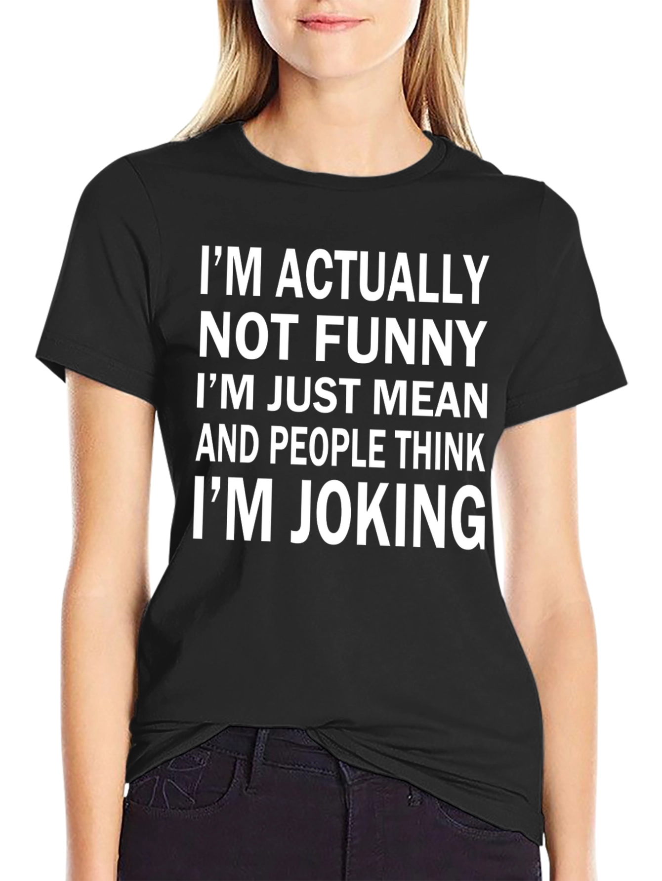 Funny Im Not Funny Im Just Mean Black T-Shirt