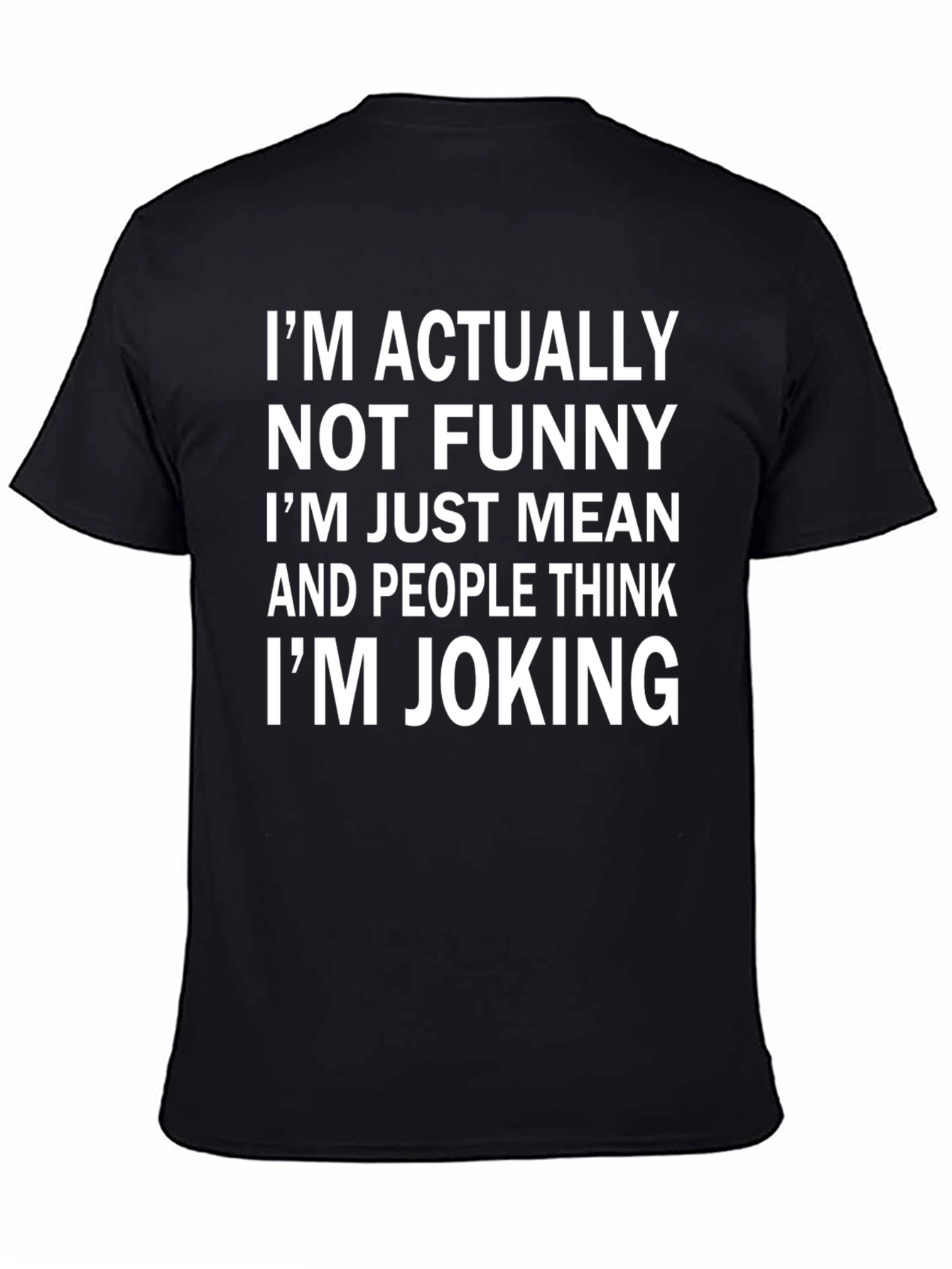 Funny Im Not Funny Im Just Mean Black T-Shirt
