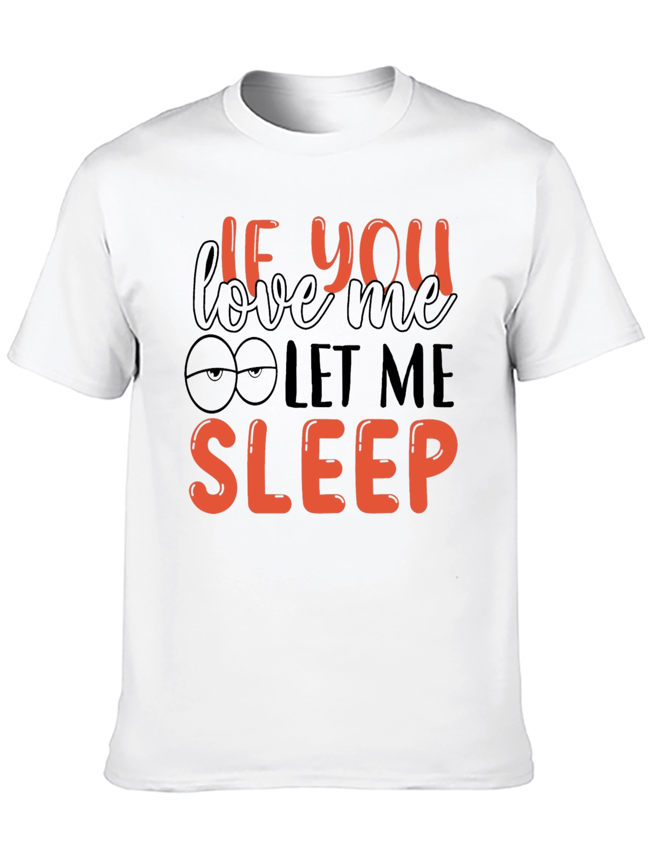 If You Love Me Let Me Sleep Graphic Tee