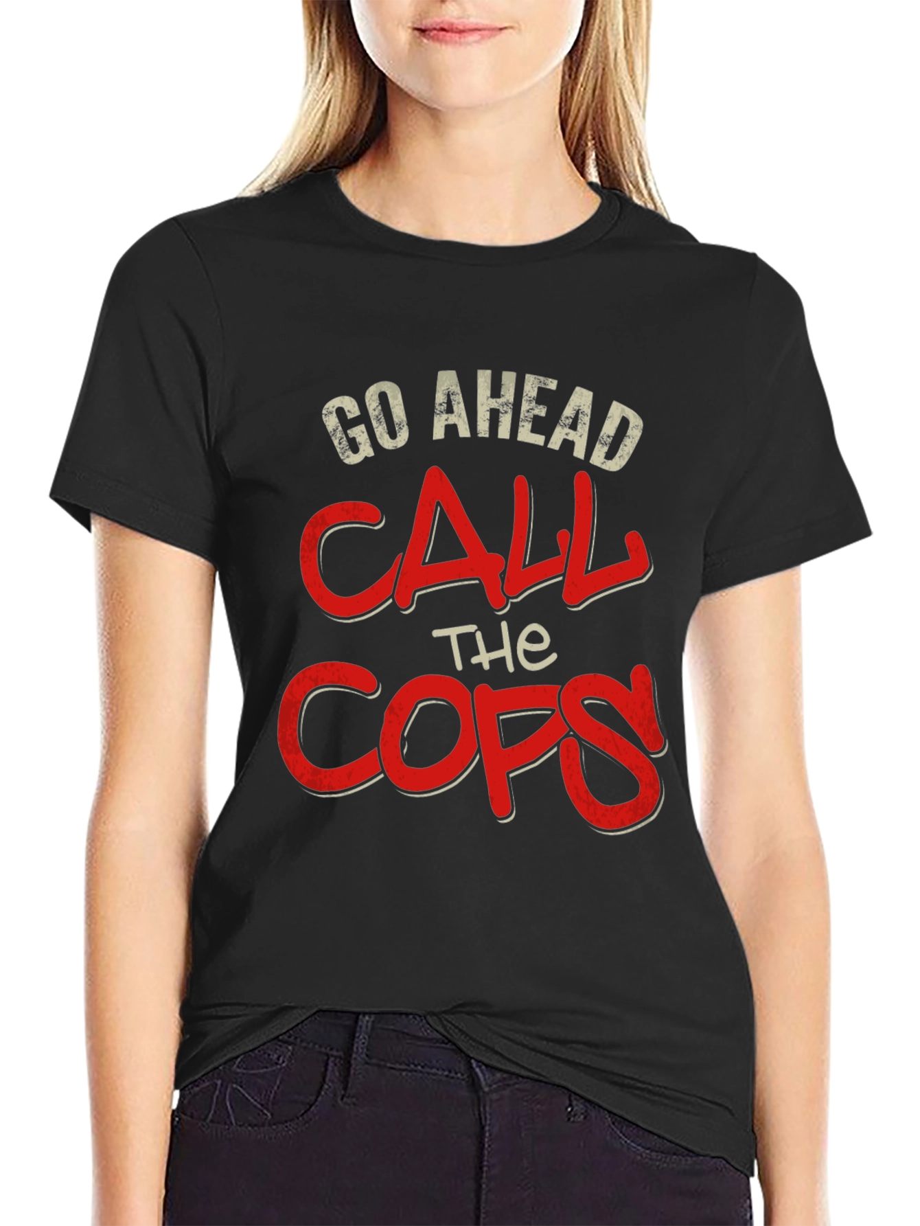 Go Ahead Call The Cops T-Shirt