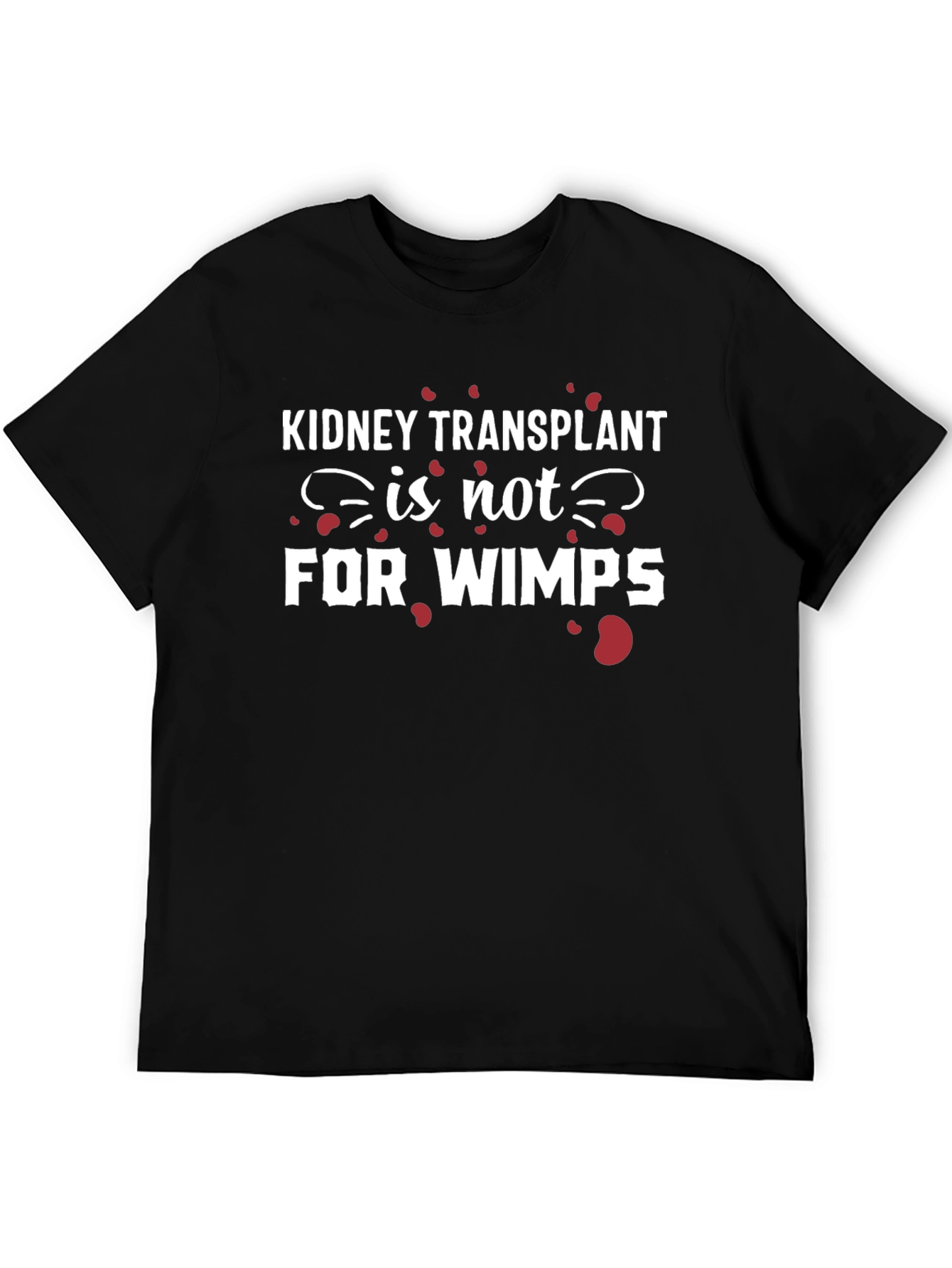Kidney Transplant Not For Wimps Graphic T-Shirt