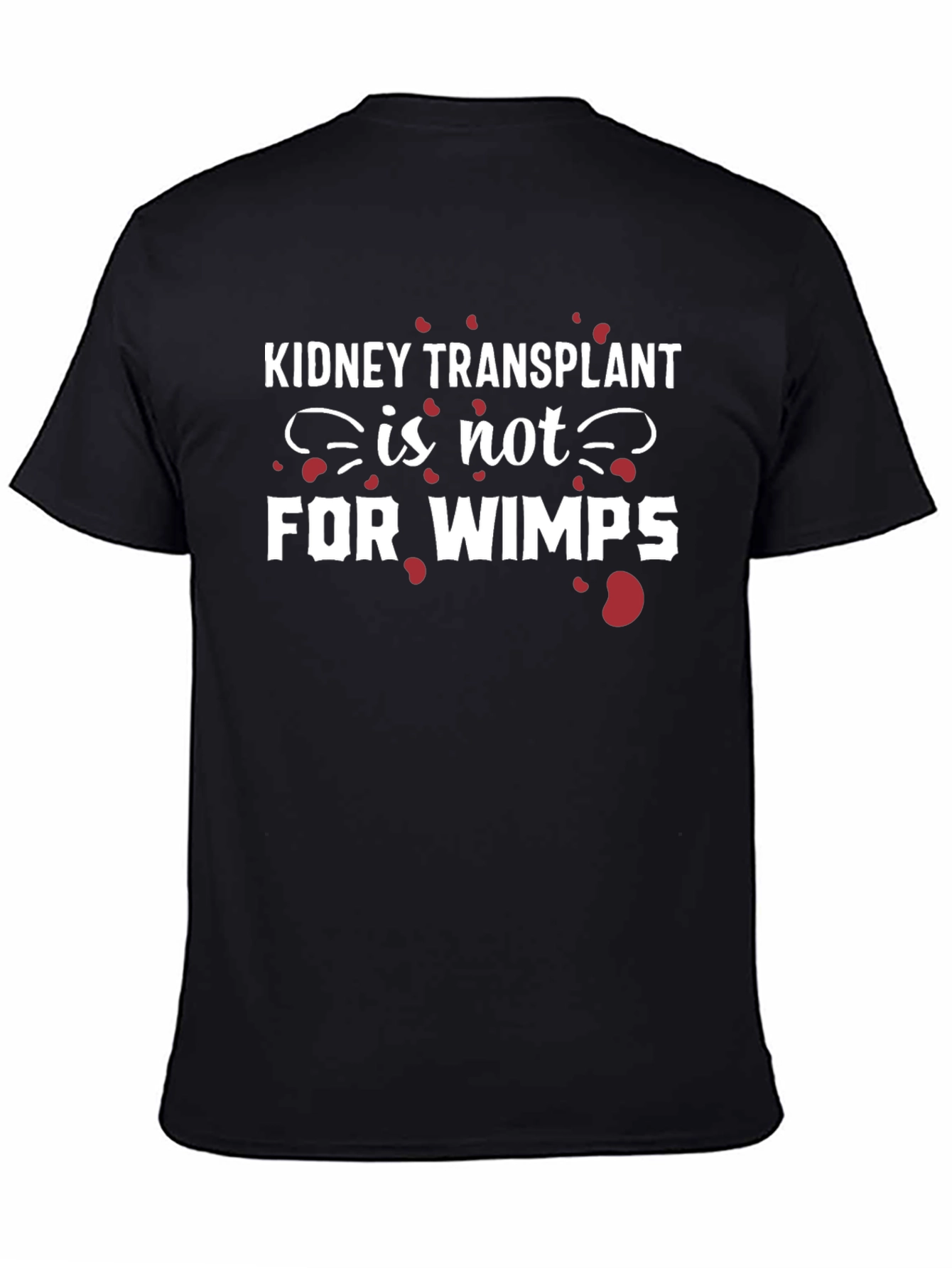 Kidney Transplant Not For Wimps Graphic T-Shirt