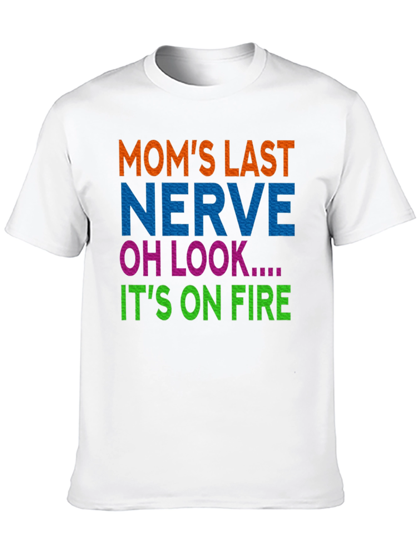 Moms Last Nerve On Fire Graphic T-Shirt