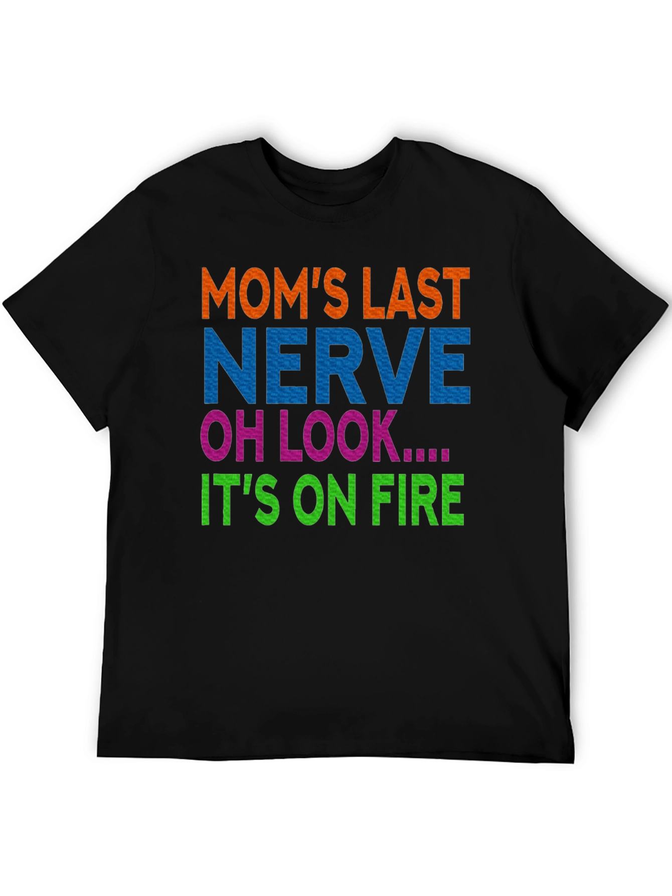 Moms Last Nerve On Fire Graphic T-Shirt