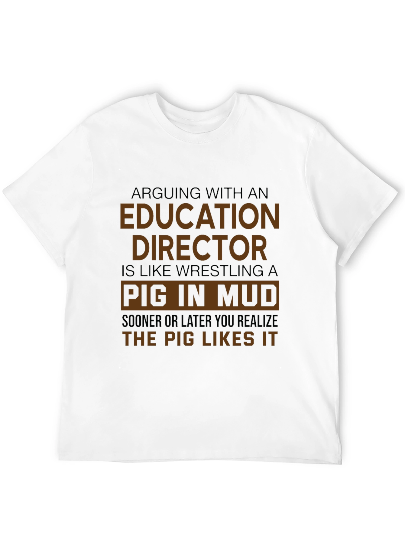 Education Director Pig in Mud T-Shirt