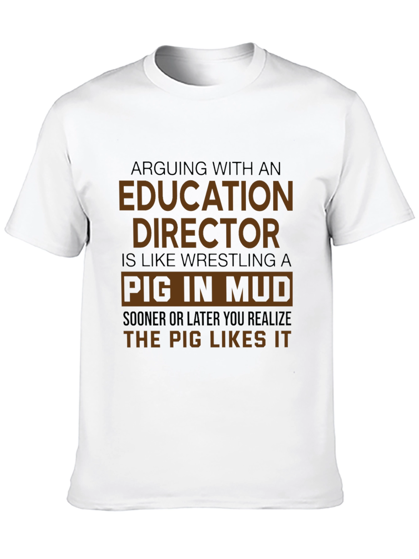 Education Director Pig in Mud T-Shirt