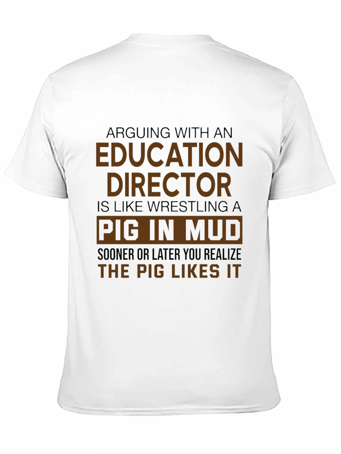 Education Director Pig in Mud T-Shirt