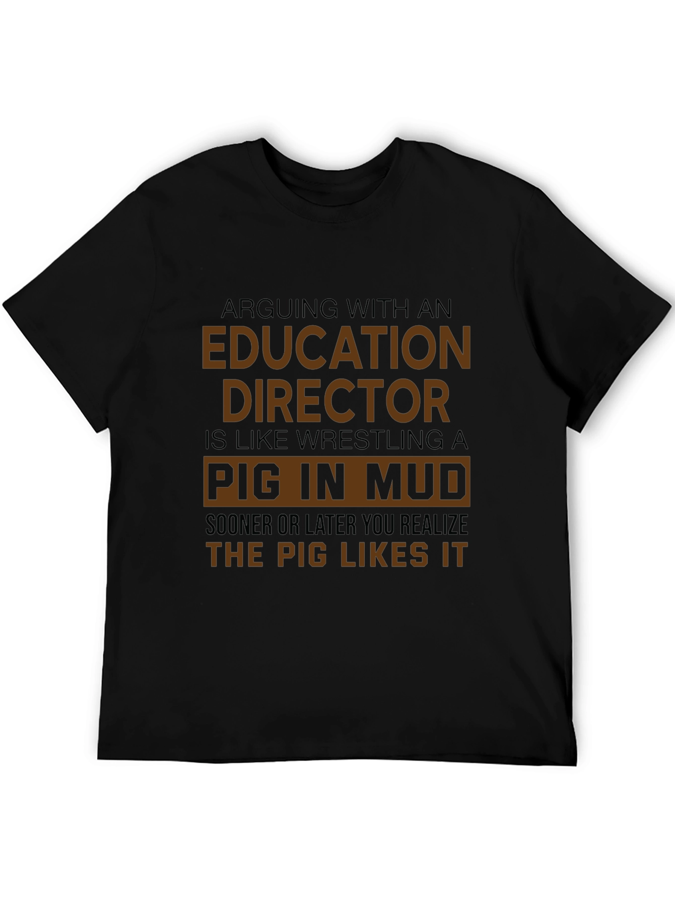 Education Director Pig in Mud T-Shirt