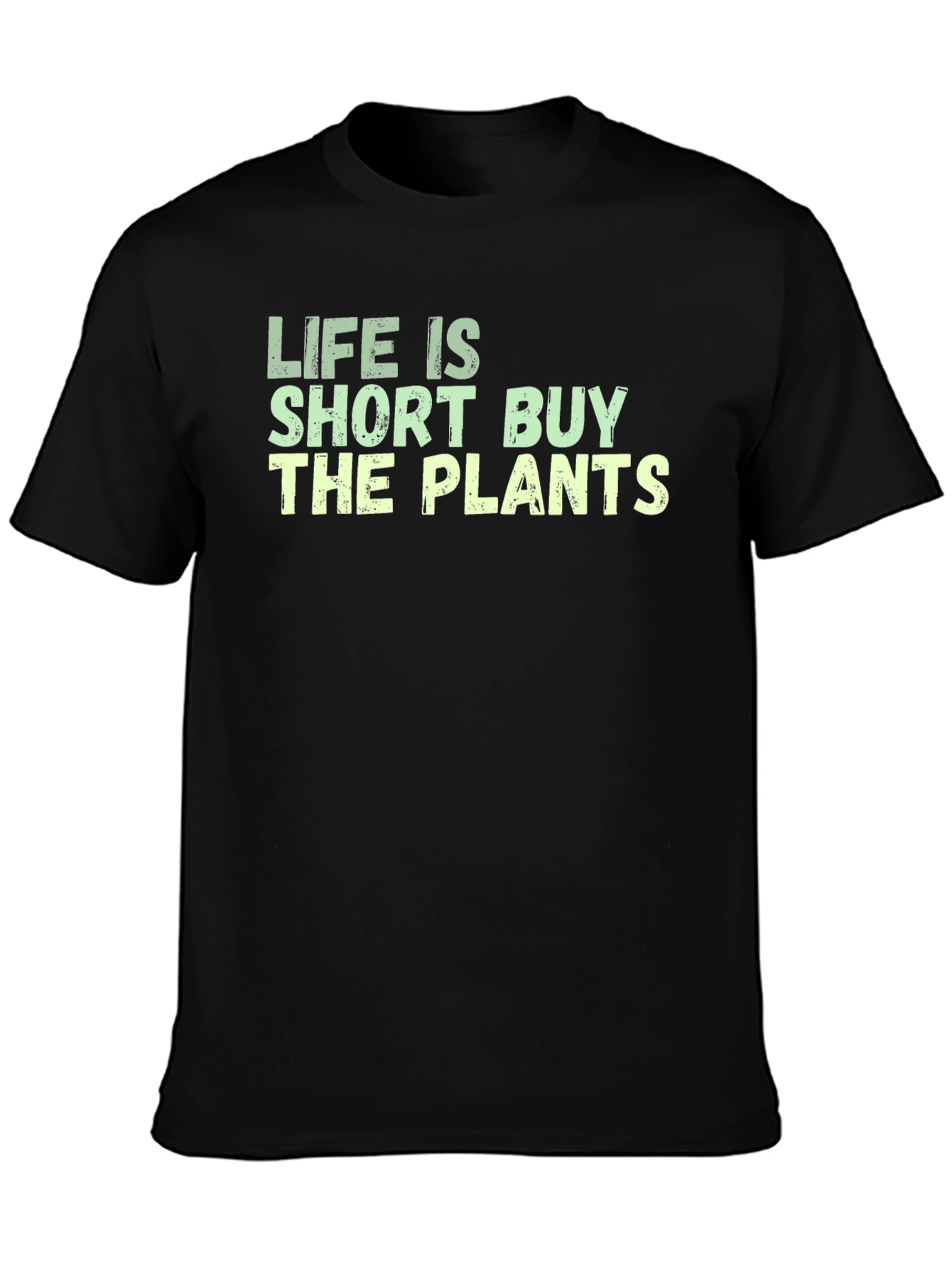 Life is Short Buy The Plants Graphic Tee